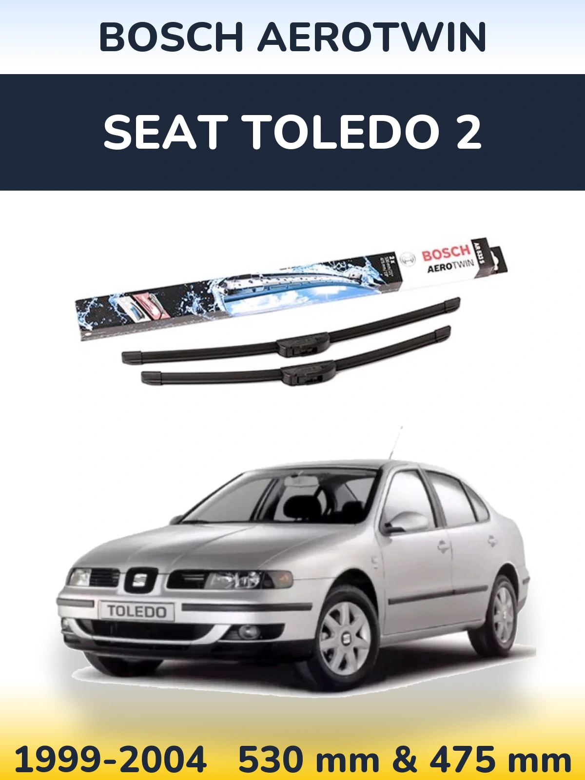 Komplet przednich wycieraczek BOSCH AeroTwin 530 & 475 mm do SEAT Toledo 2 1999-2004