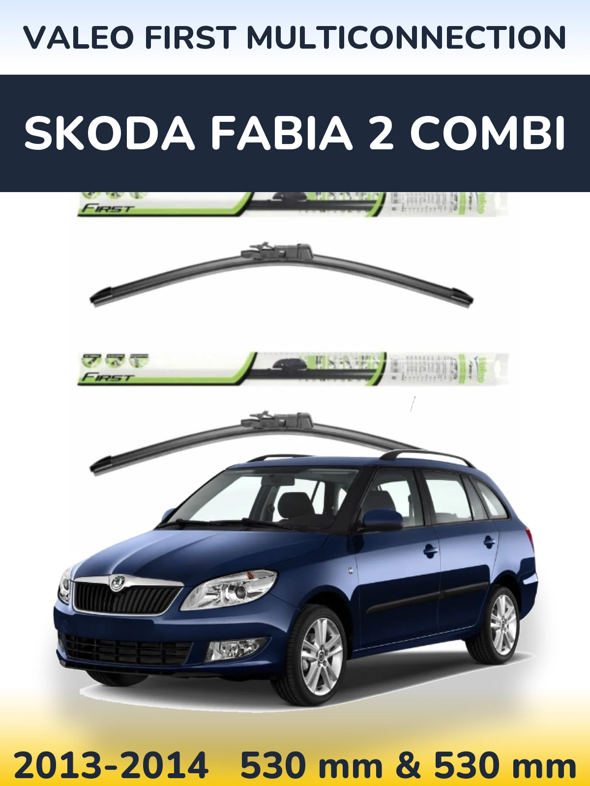 Komplet przednich wycieraczek Valeo First MultiConnection 530 & 530 mm do Skoda Fabia 2 Combi 2013-2014