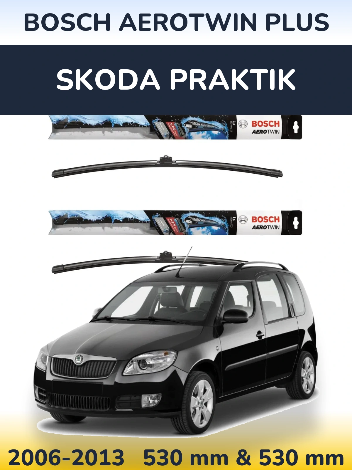 Front wiper blade set BOSCH AeroTwin Plus 530 & 530 мм for Skoda Praktik 2006-2013