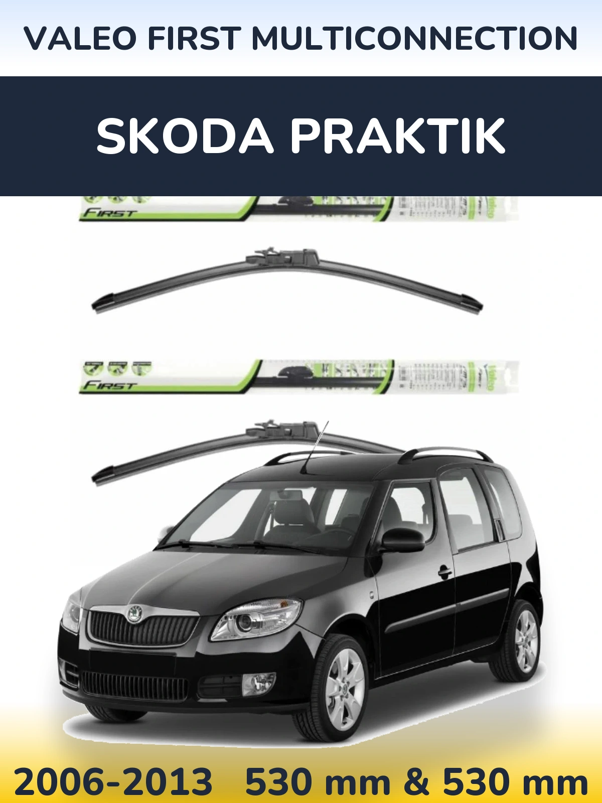Front wiper blade set Valeo First MultiConnection 530 & 530 мм for Skoda Praktik 2006-2013
