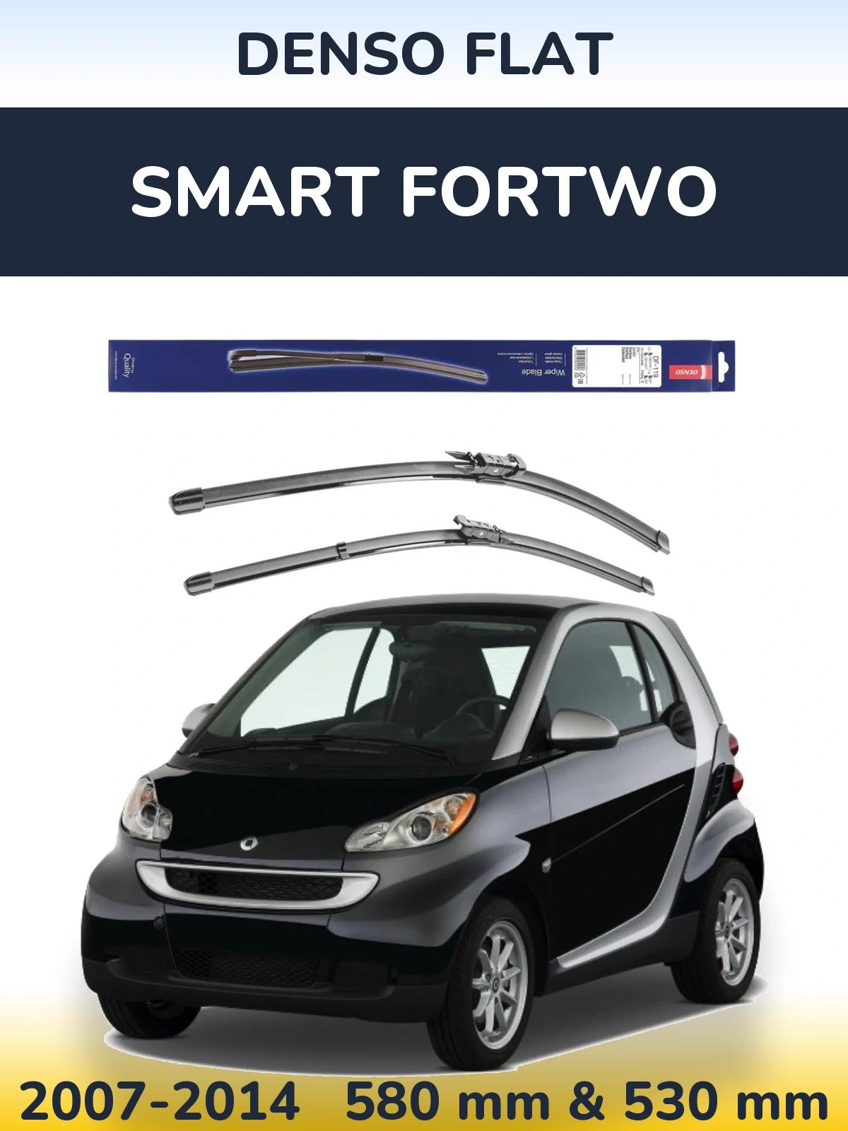 Front wiper blade set Denso Flat 580 & 530 мм for Smart Fortwo 2007-2014