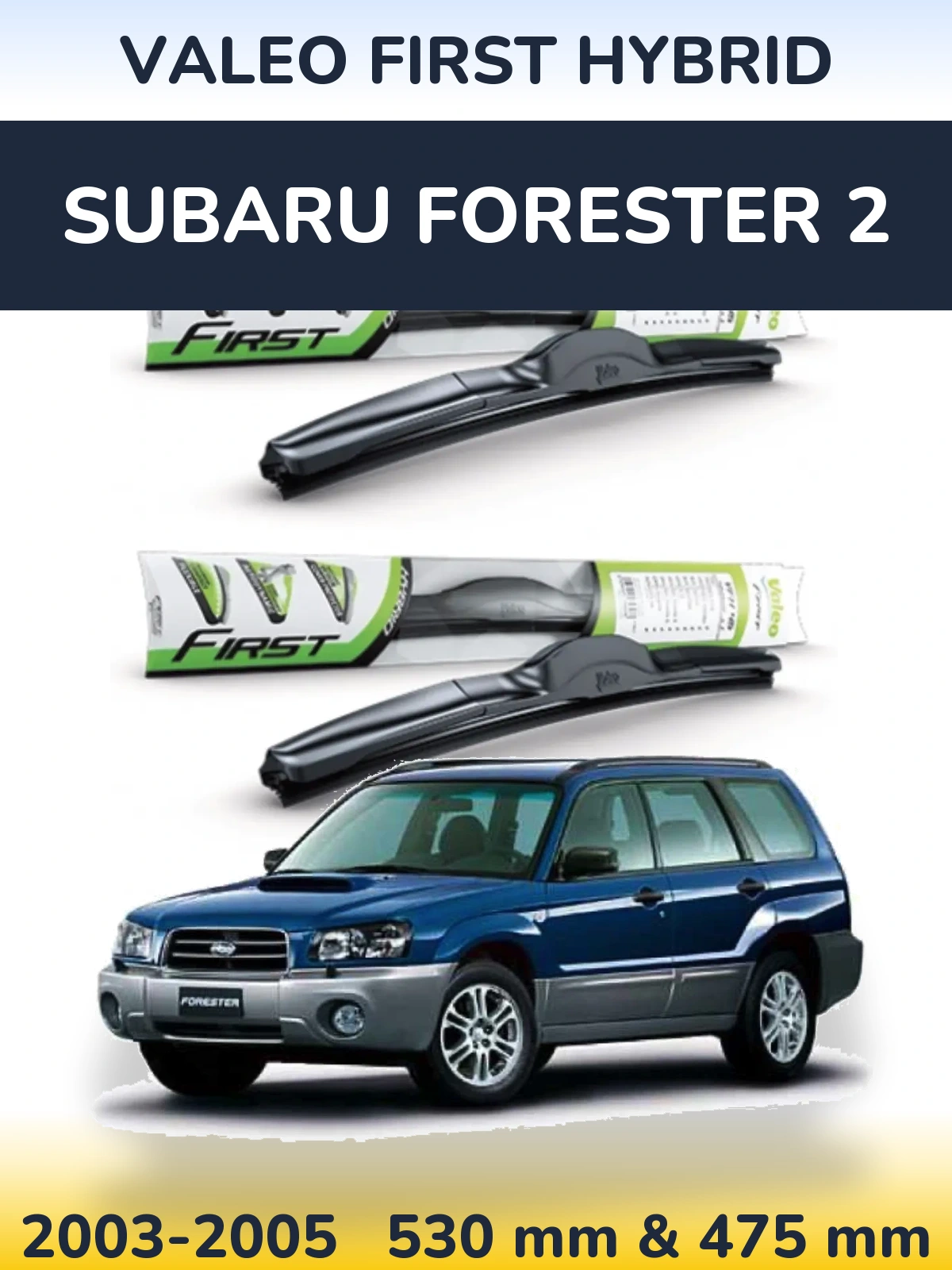 Front wiper blade set Valeo First Hybrid 530 & 475 мм for Subaru Forester 2 2003-2005