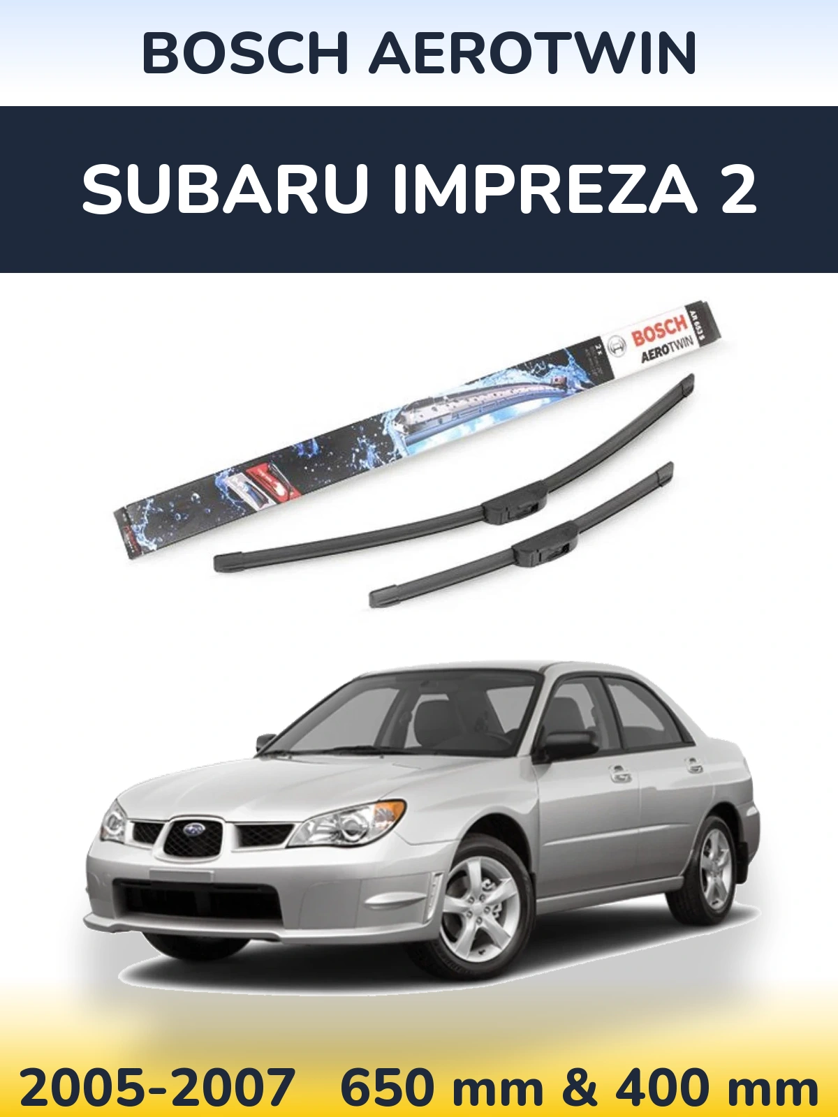 Komplet przednich wycieraczek BOSCH AeroTwin 650 & 400 mm do Subaru Impreza 2 2005-2007