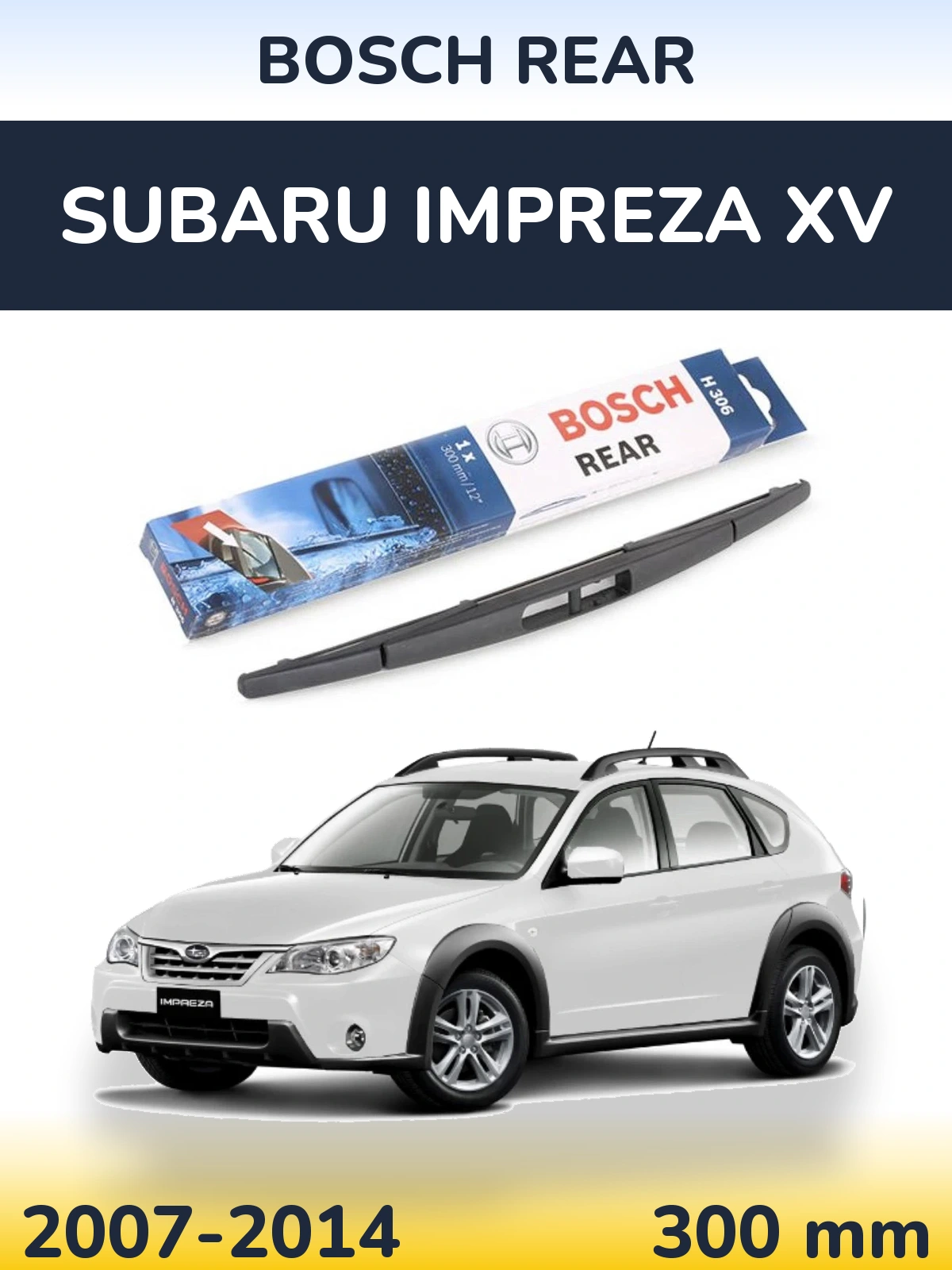 Задний дворник BOSCH Rear 300 мм для Subaru Impreza XV 2007-2014