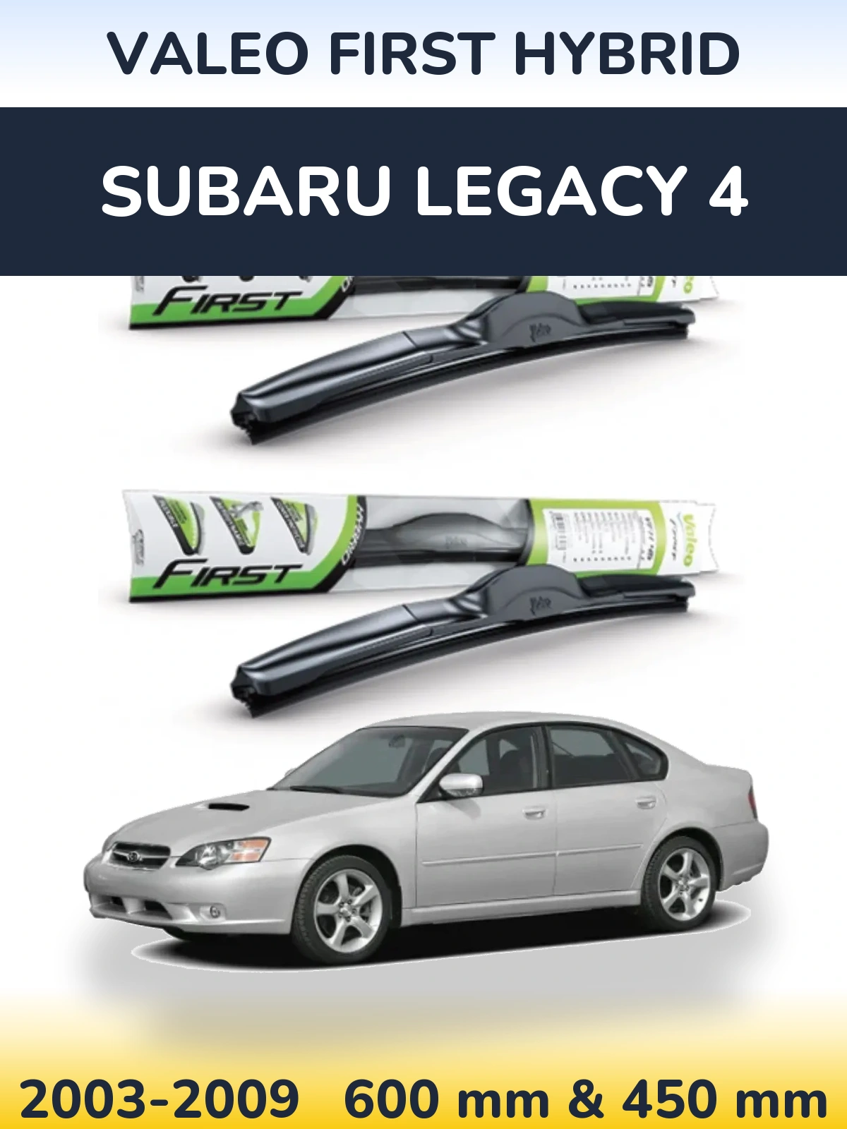 Комплект передніх щіток Valeo First Hybrid 600 & 450 мм для Subaru Legacy 4 2003-2009