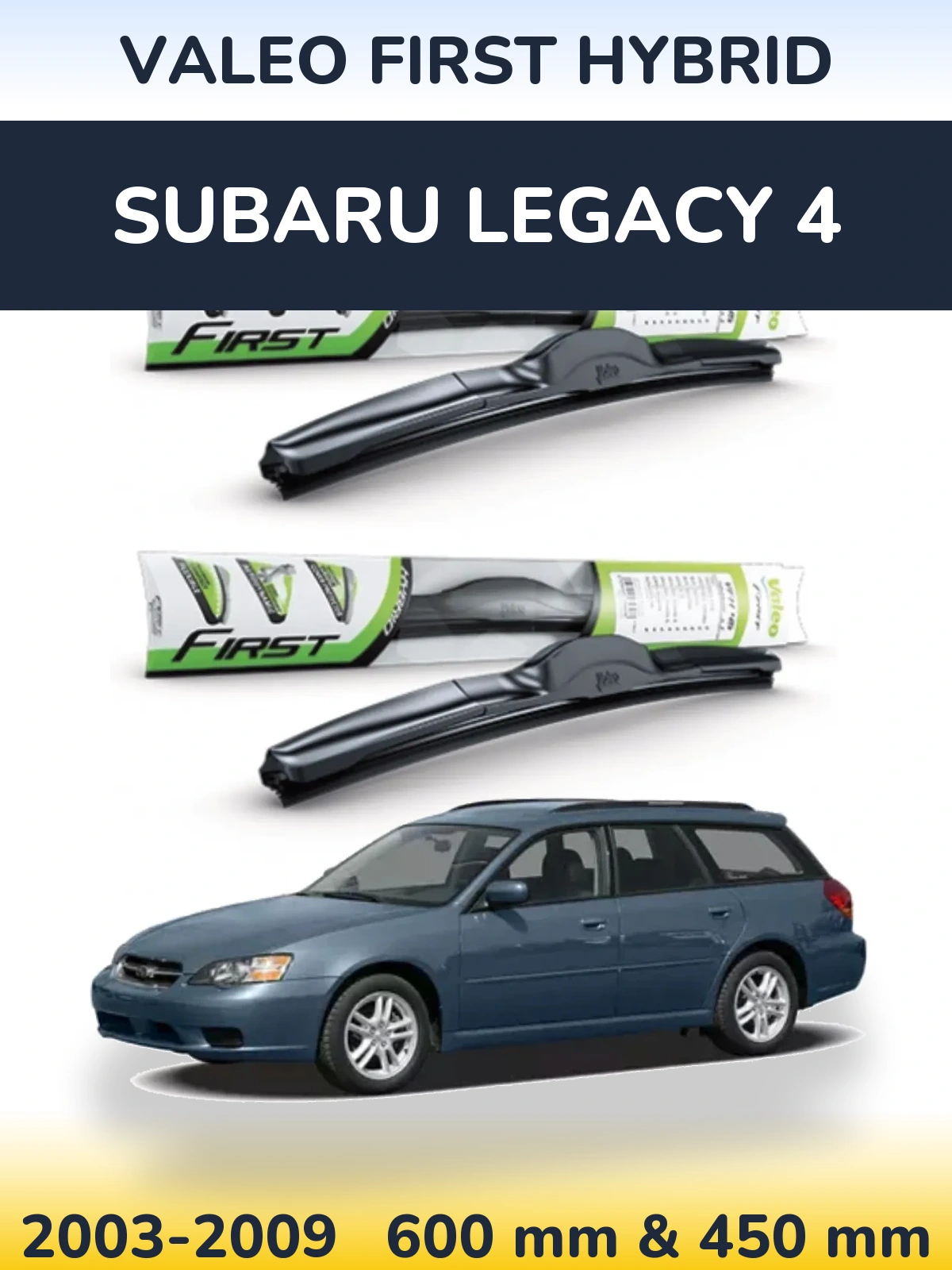 Комплект передніх щіток Valeo First Hybrid 600 & 450 мм для Subaru Legacy 4 2003-2009