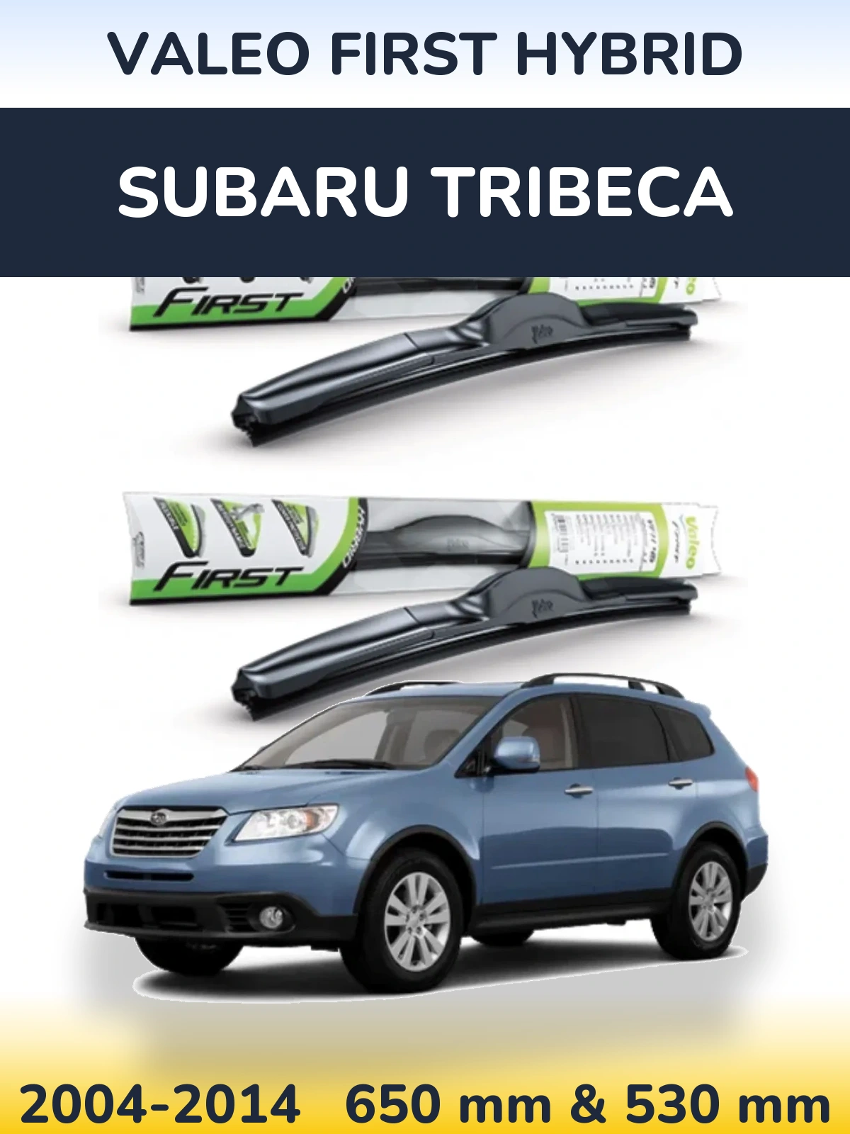 Front wiper blade set Valeo First Hybrid 650 & 530 мм for Subaru Tribeca 2004-2014