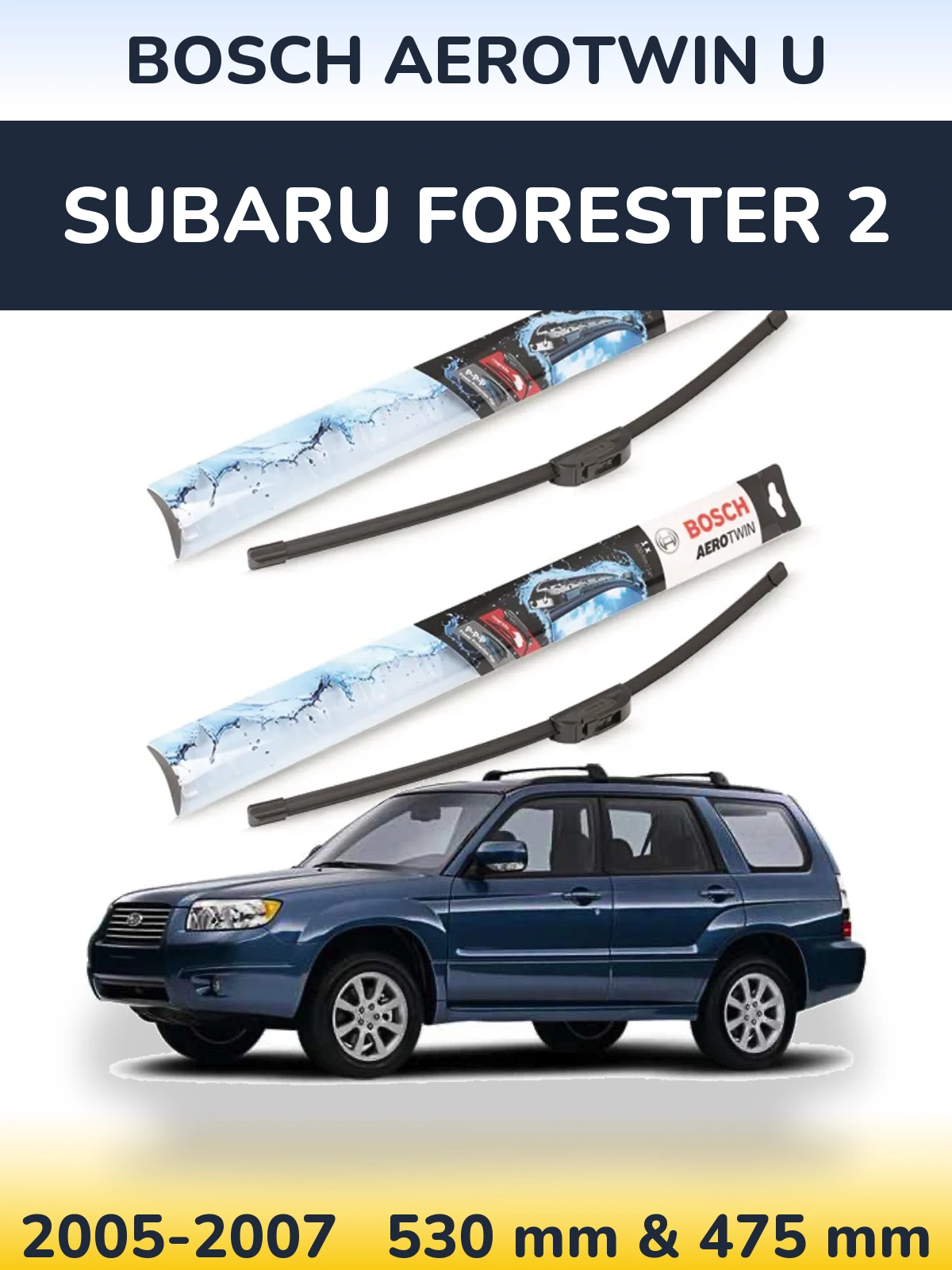 Komplet przednich wycieraczek BOSCH AeroTwin U 530 & 475 mm do Subaru Forester 2 2005-2007