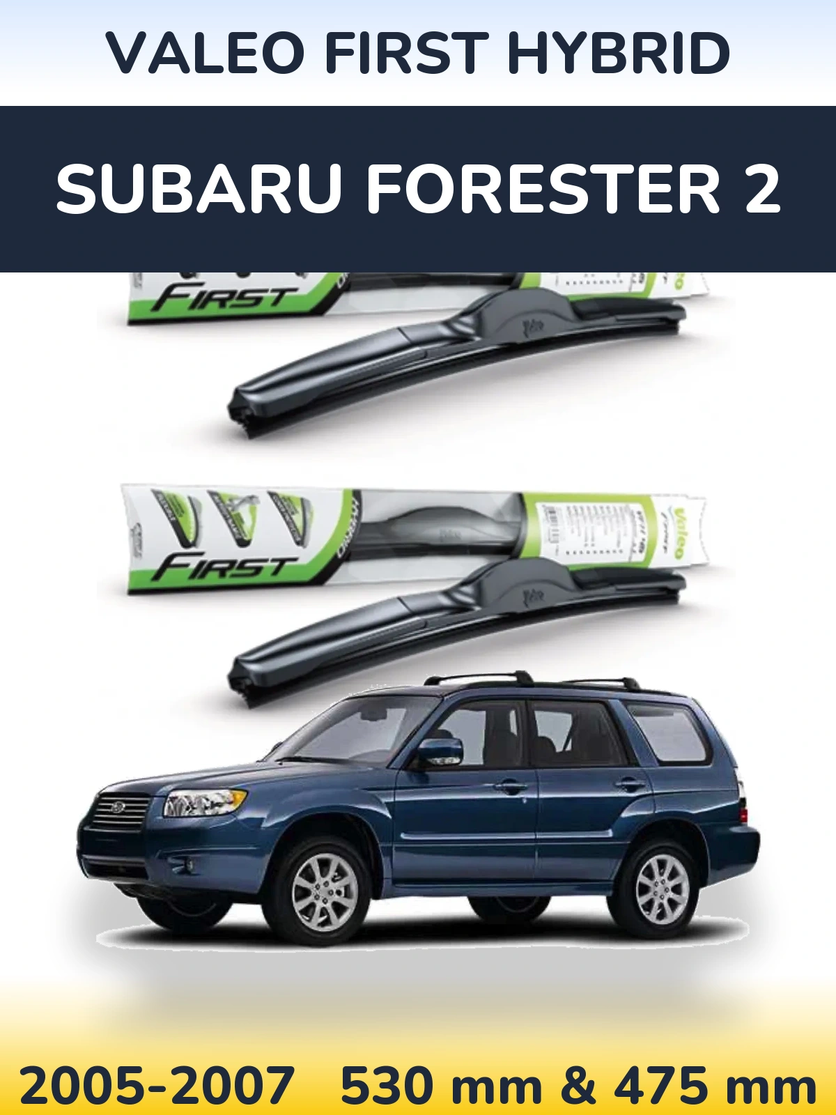 Komplet przednich wycieraczek Valeo First Hybrid 530 & 475 mm do Subaru Forester 2 2005-2007