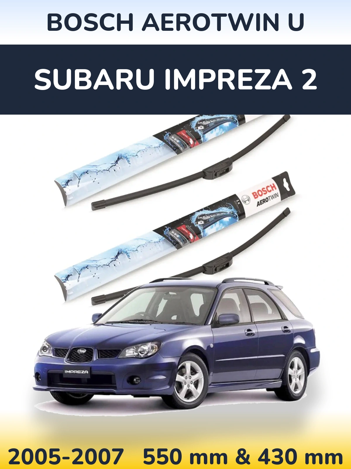 Komplet przednich wycieraczek BOSCH AeroTwin U 550 & 430 mm do Subaru Impreza 2 2005-2007