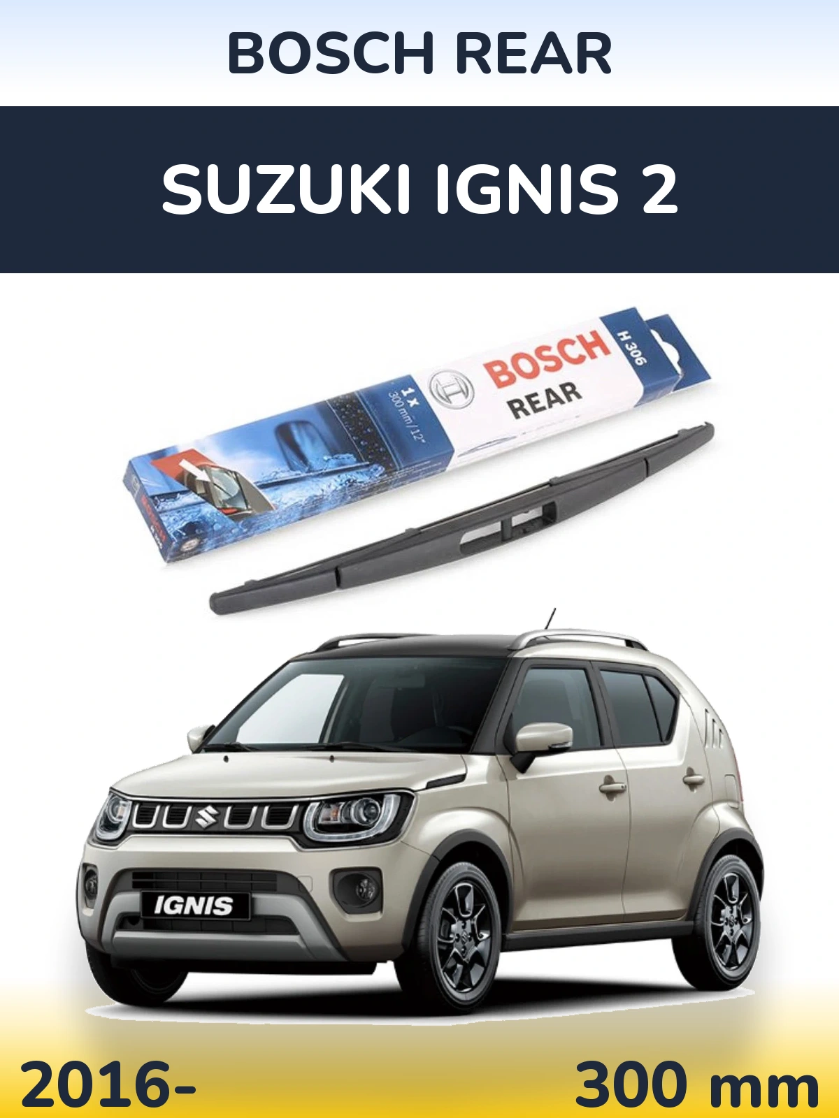 Rear wiper blade BOSCH Rear 300 мм for Suzuki Ignis 2 2016-2026