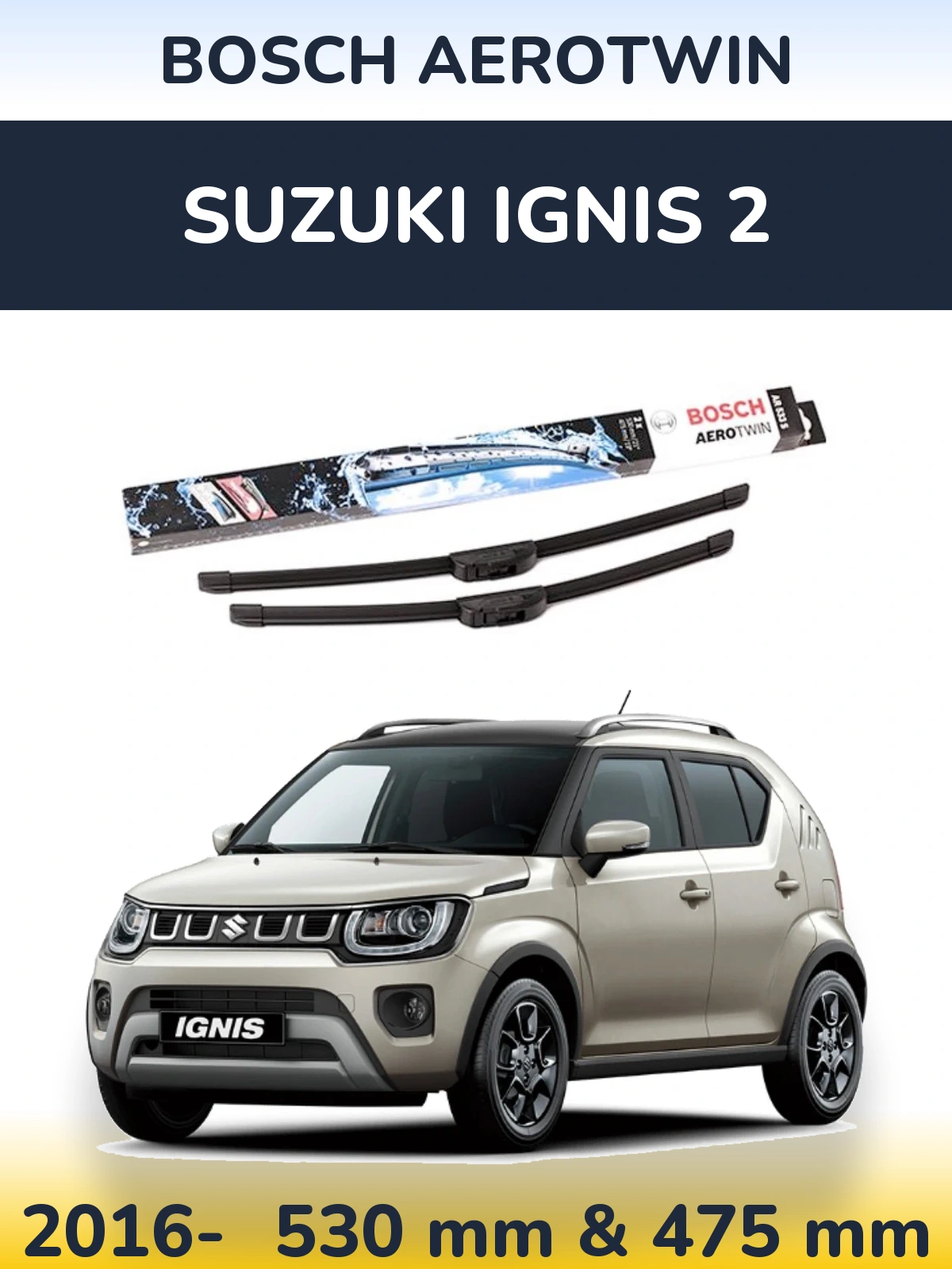 Front wiper blade set BOSCH AeroTwin 530 & 475 мм for Suzuki Ignis 2 2016-2026