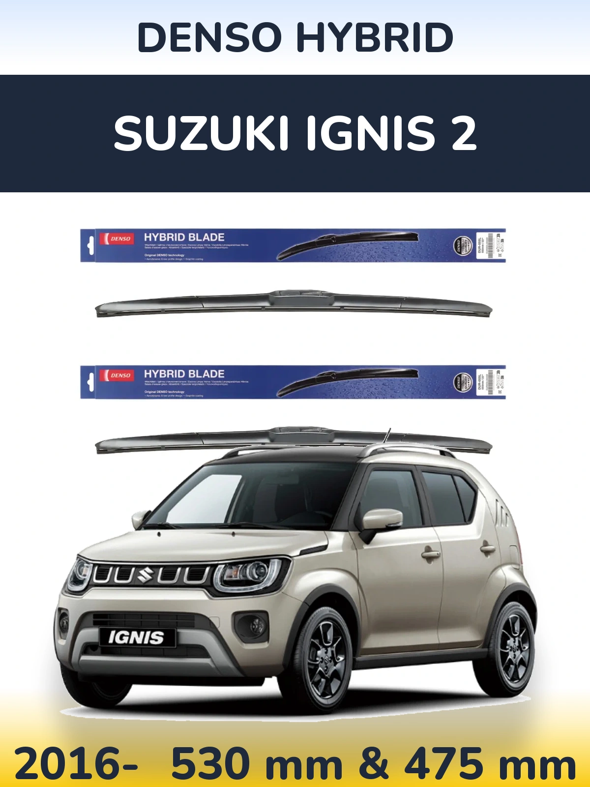 Front wiper blade set Denso Hybrid 530 & 475 мм for Suzuki Ignis 2 2016-2026