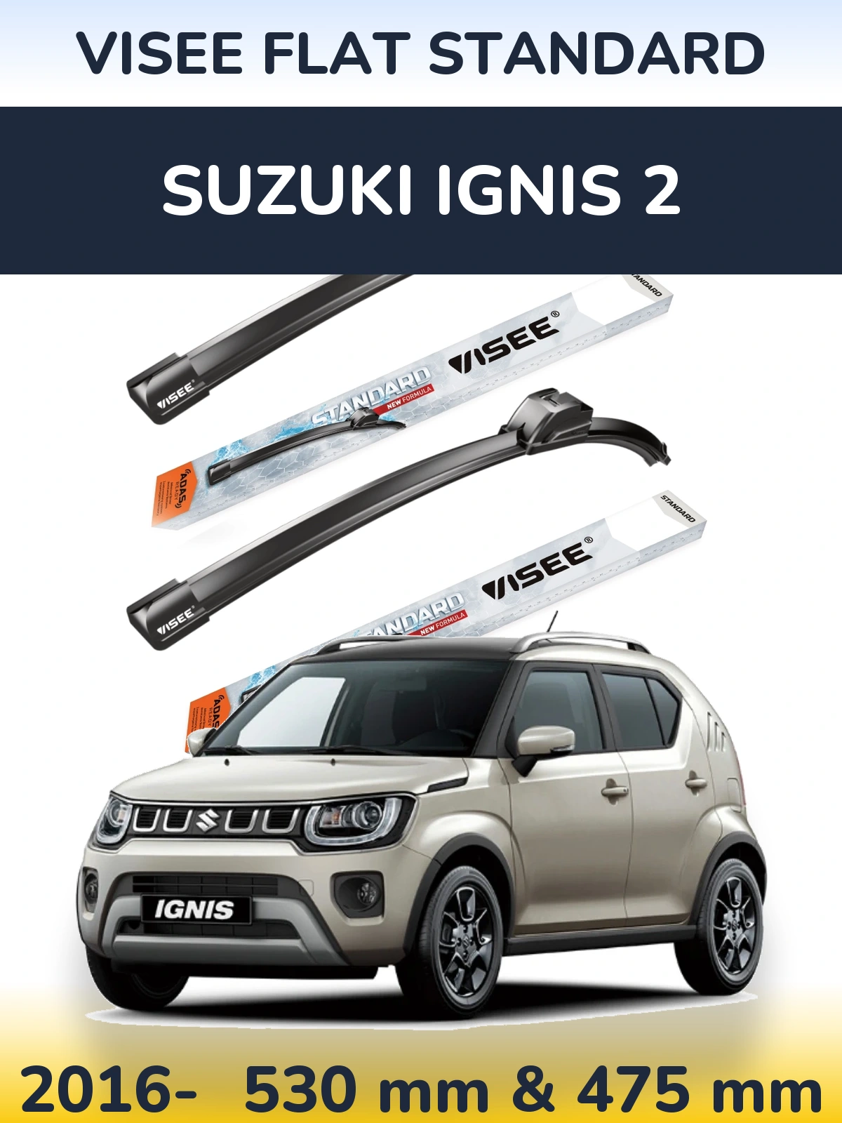 Front wiper blade set VISEE FLAT STANDARD 530 & 475 мм for Suzuki Ignis 2 2016-2026