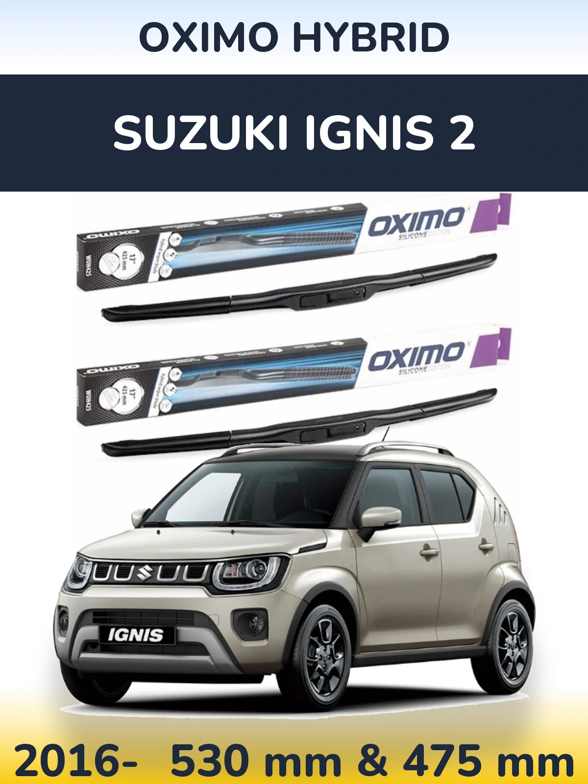 Front wiper blade set Oximo Hybrid 530 & 475 мм for Suzuki Ignis 2 2016-2026