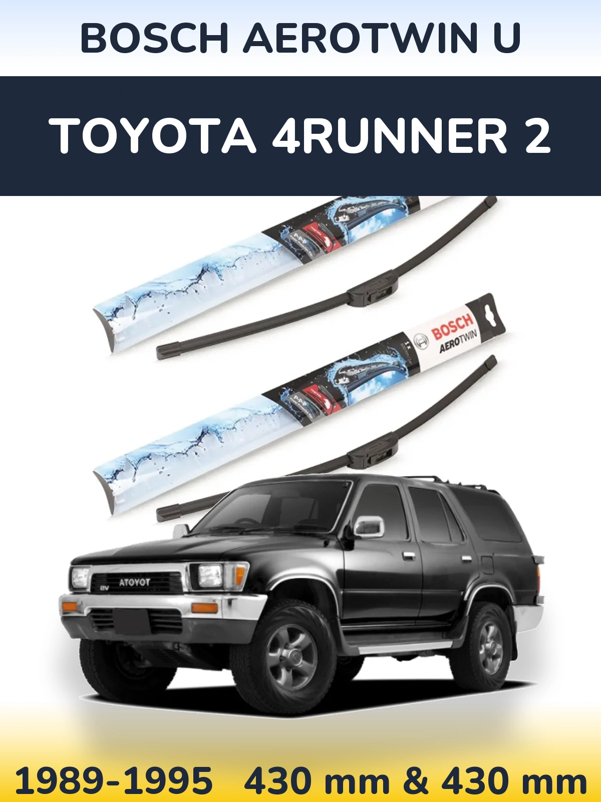 Front wiper blade set BOSCH AeroTwin U 430 & 430 мм for Toyota 4Runner 2 1989-1995