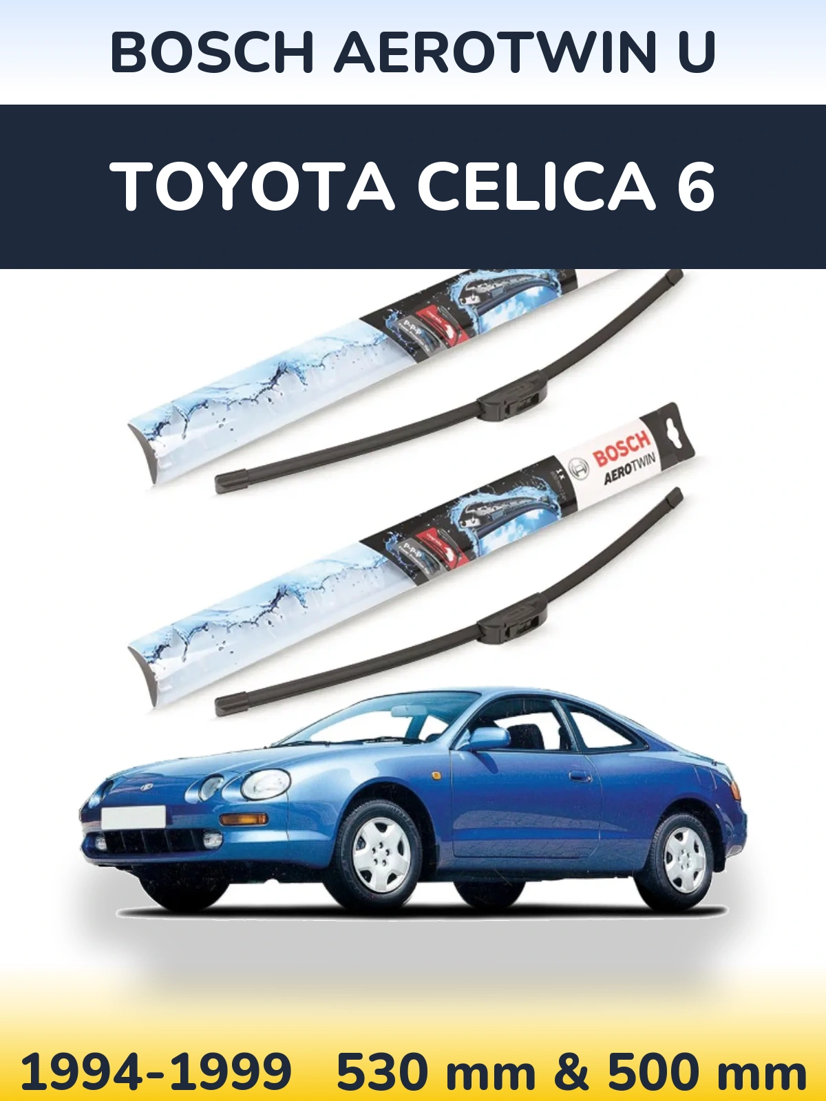 Комплект передніх щіток BOSCH AeroTwin U 530 & 500 мм для Toyota Celica 6 1994-1999
