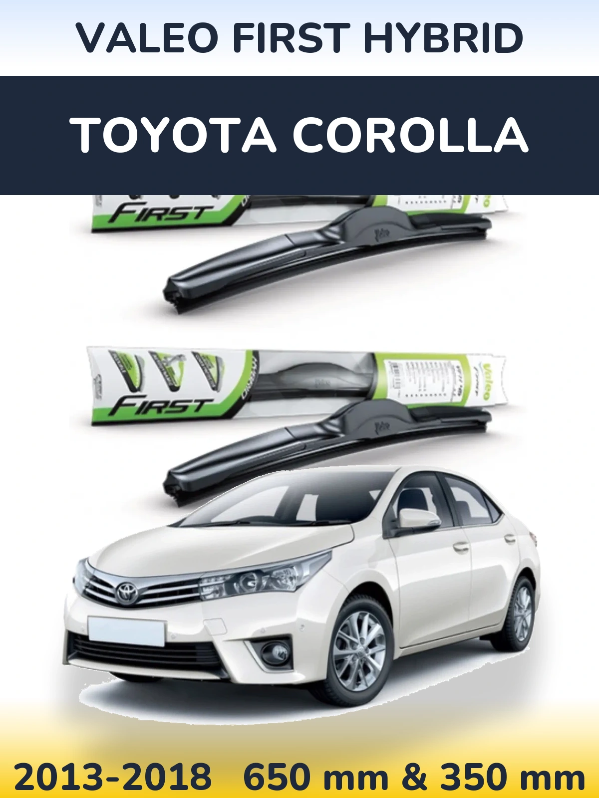 Комплект передніх щіток Valeo First Hybrid 650 & 350 мм для Toyota Corolla 2013-2018
