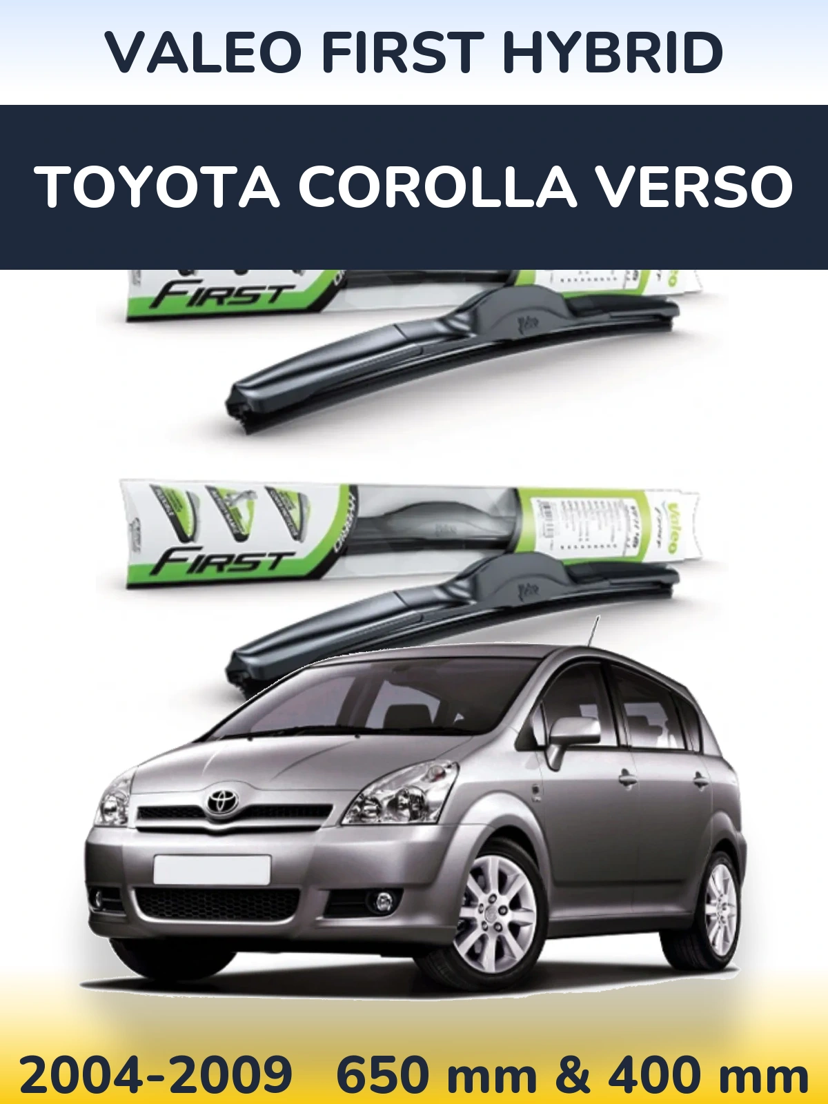 Комплект передніх щіток Valeo First Hybrid 650 & 400 мм для Toyota Corolla Verso 2004-2009