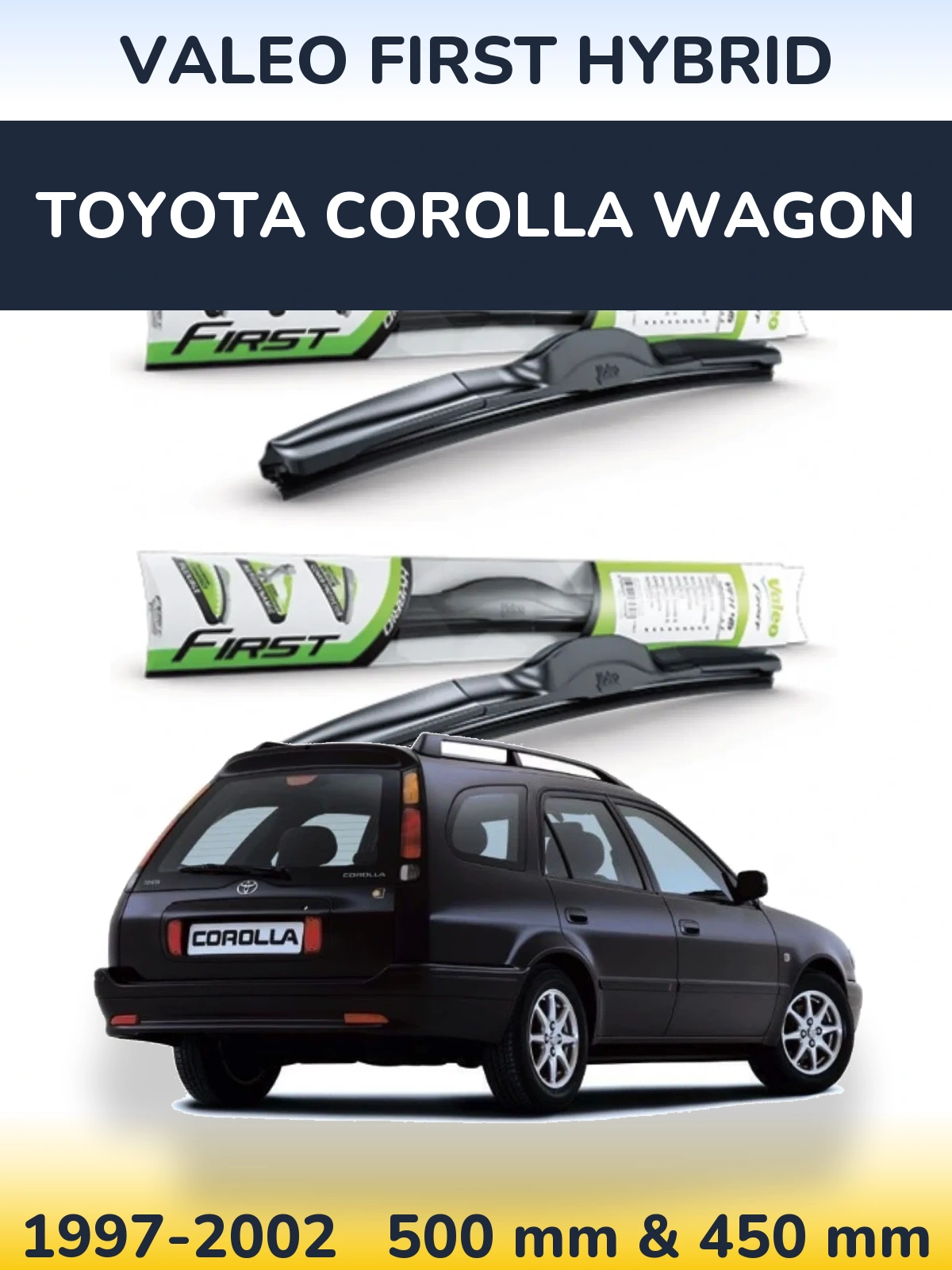 Комплект передніх щіток Valeo First Hybrid 500 & 450 мм для Toyota Corolla Wagon 1997-2002