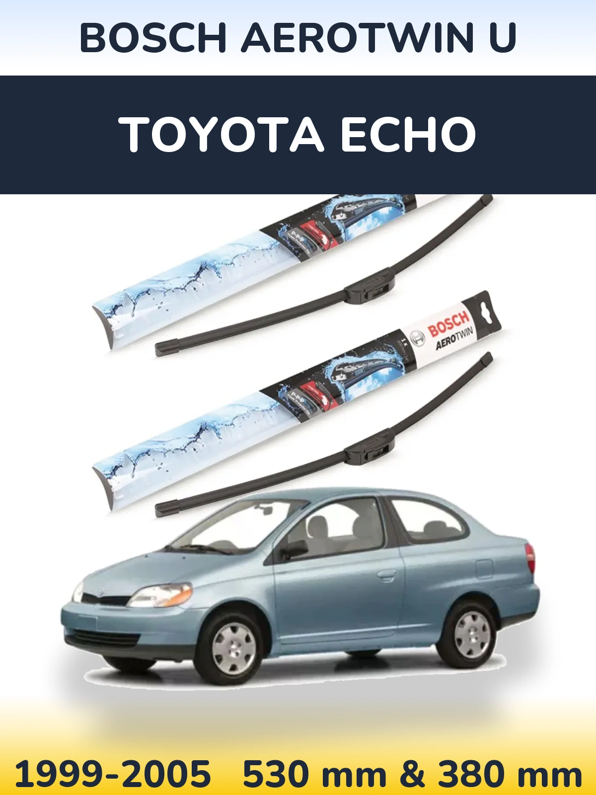 Front wiper blade set BOSCH AeroTwin U 530 & 380 мм for Toyota Echo 1999-2005