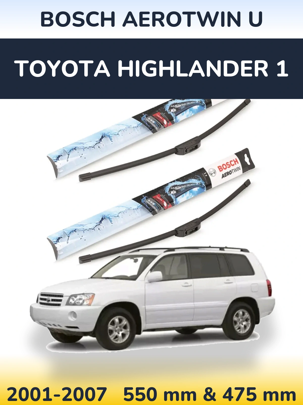 Front wiper blade set BOSCH AeroTwin U 550 & 475 mm for Toyota Highlander 1 2001-2007