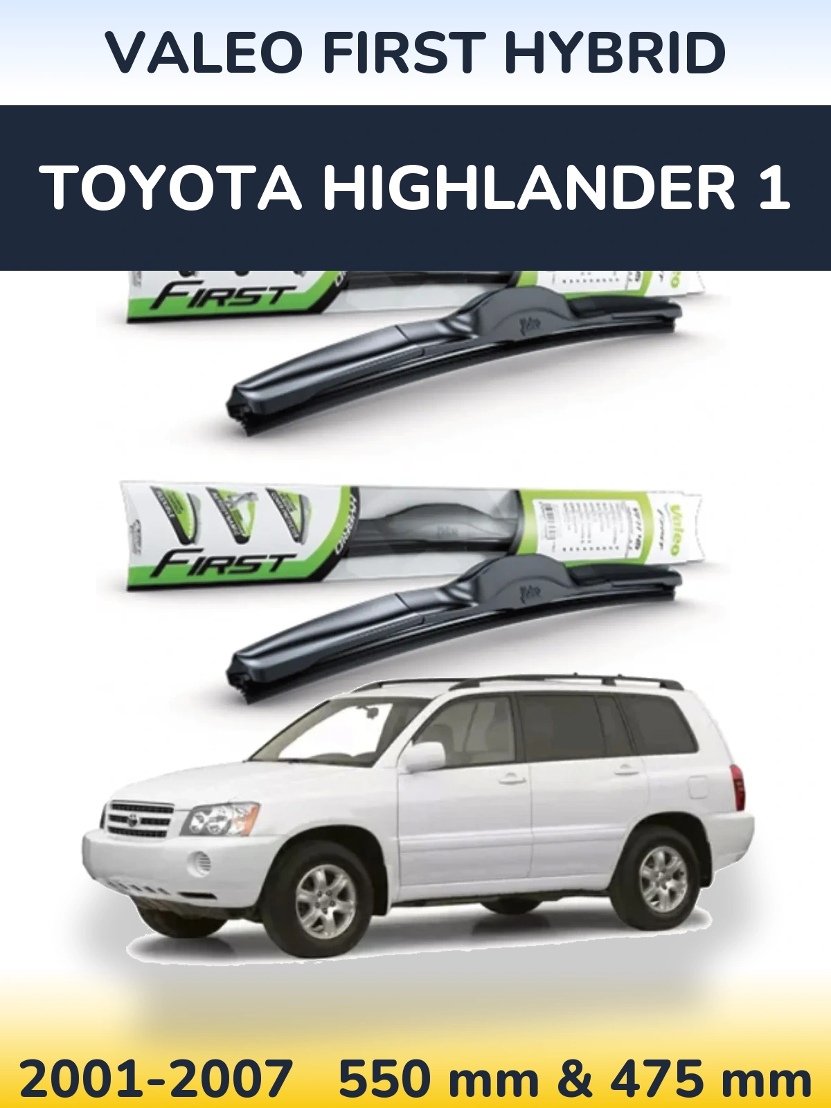 Front wiper blade set Valeo First Hybrid 550 & 475 mm for Toyota Highlander 1 2001-2007