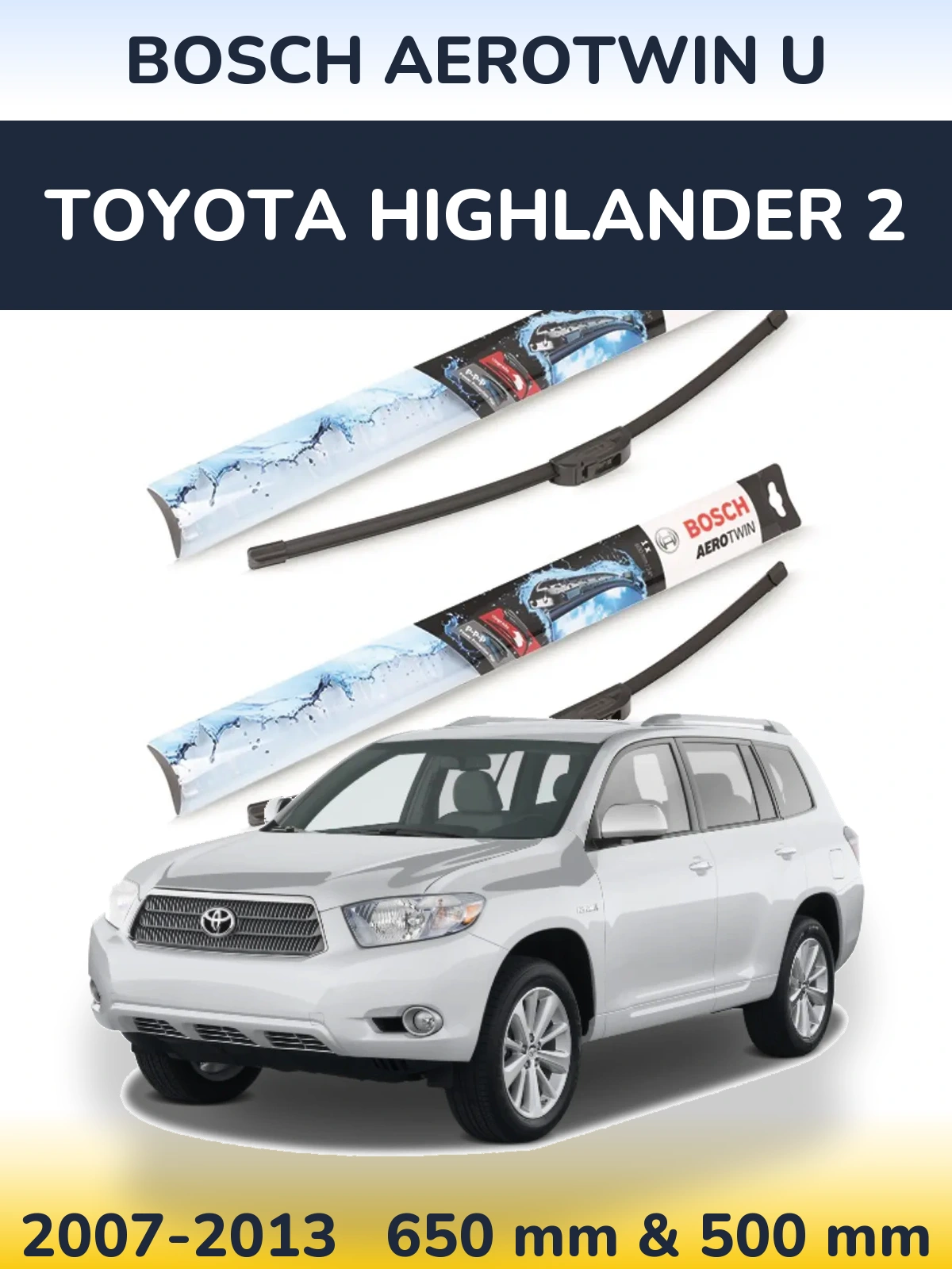 Front wiper blade set BOSCH AeroTwin U 650 & 500 мм for Toyota Highlander 2 2007-2013