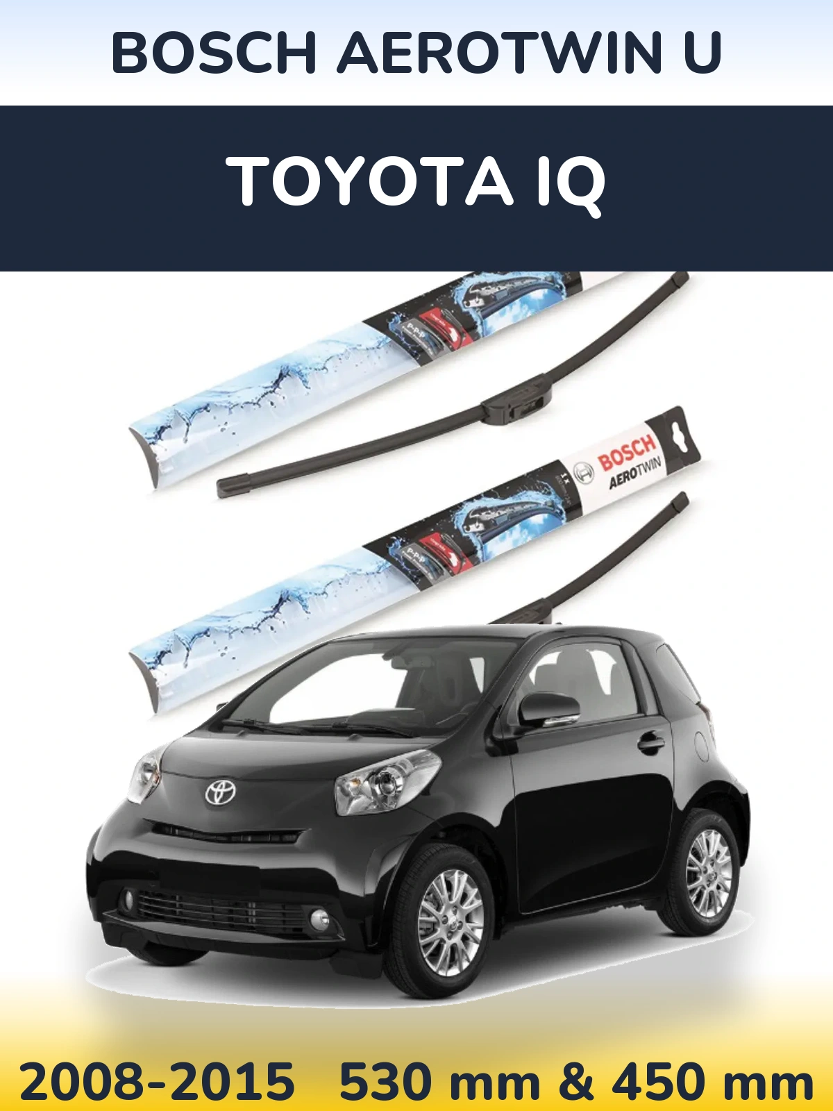 Front wiper blade set BOSCH AeroTwin U 530 & 450 мм for Toyota iQ 2008-2015