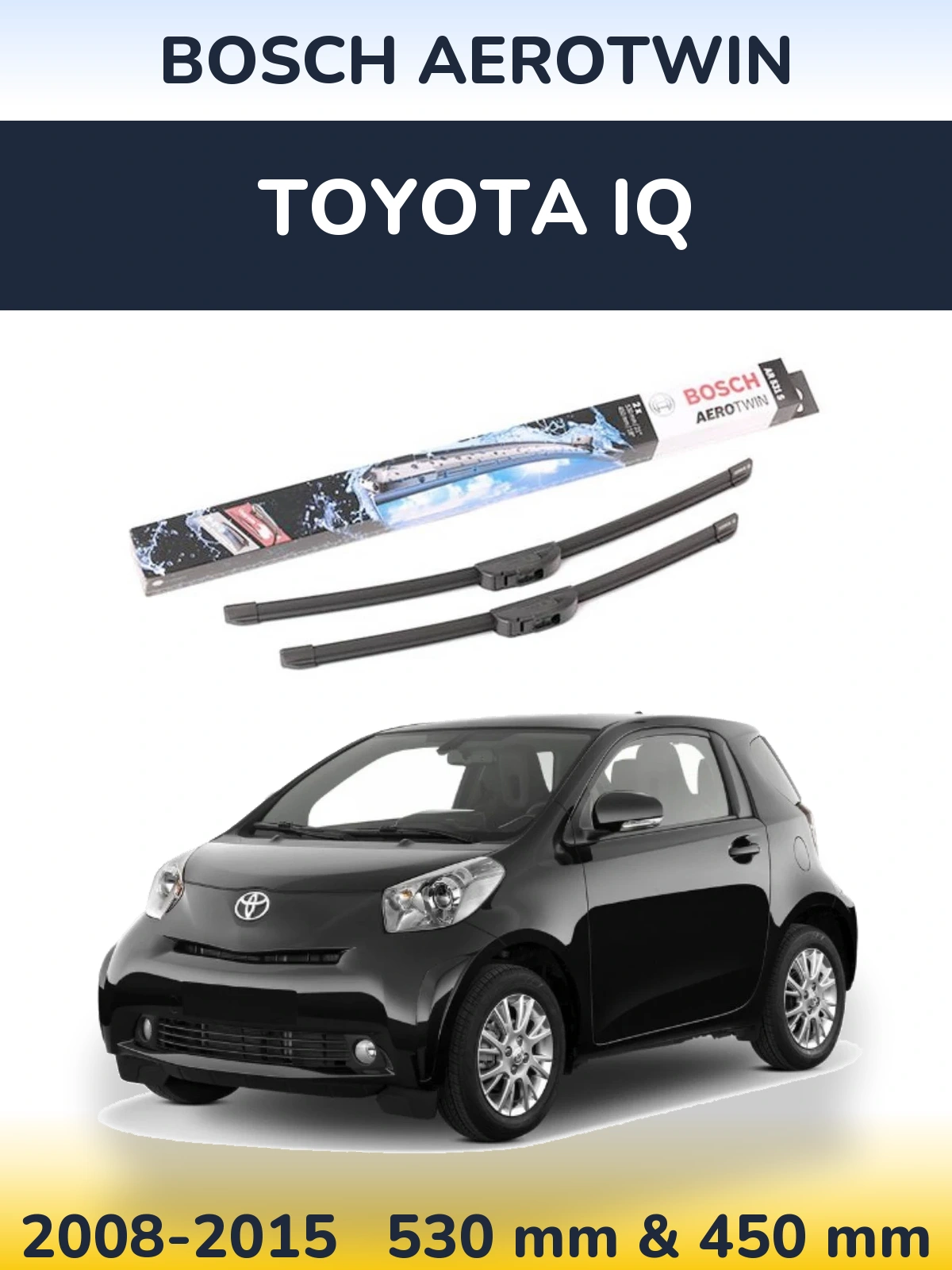 Комплект передних дворников BOSCH AeroTwin 530 & 450 мм для Toyota iQ 2008-2015