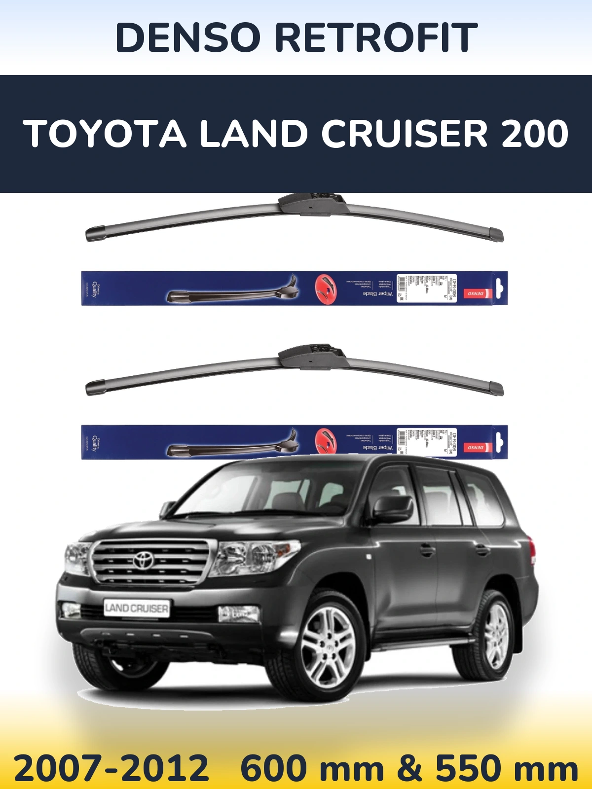 Комплект передніх щіток Denso Retrofit 600 & 550 мм для Toyota Land Cruiser 200 2007-2012
