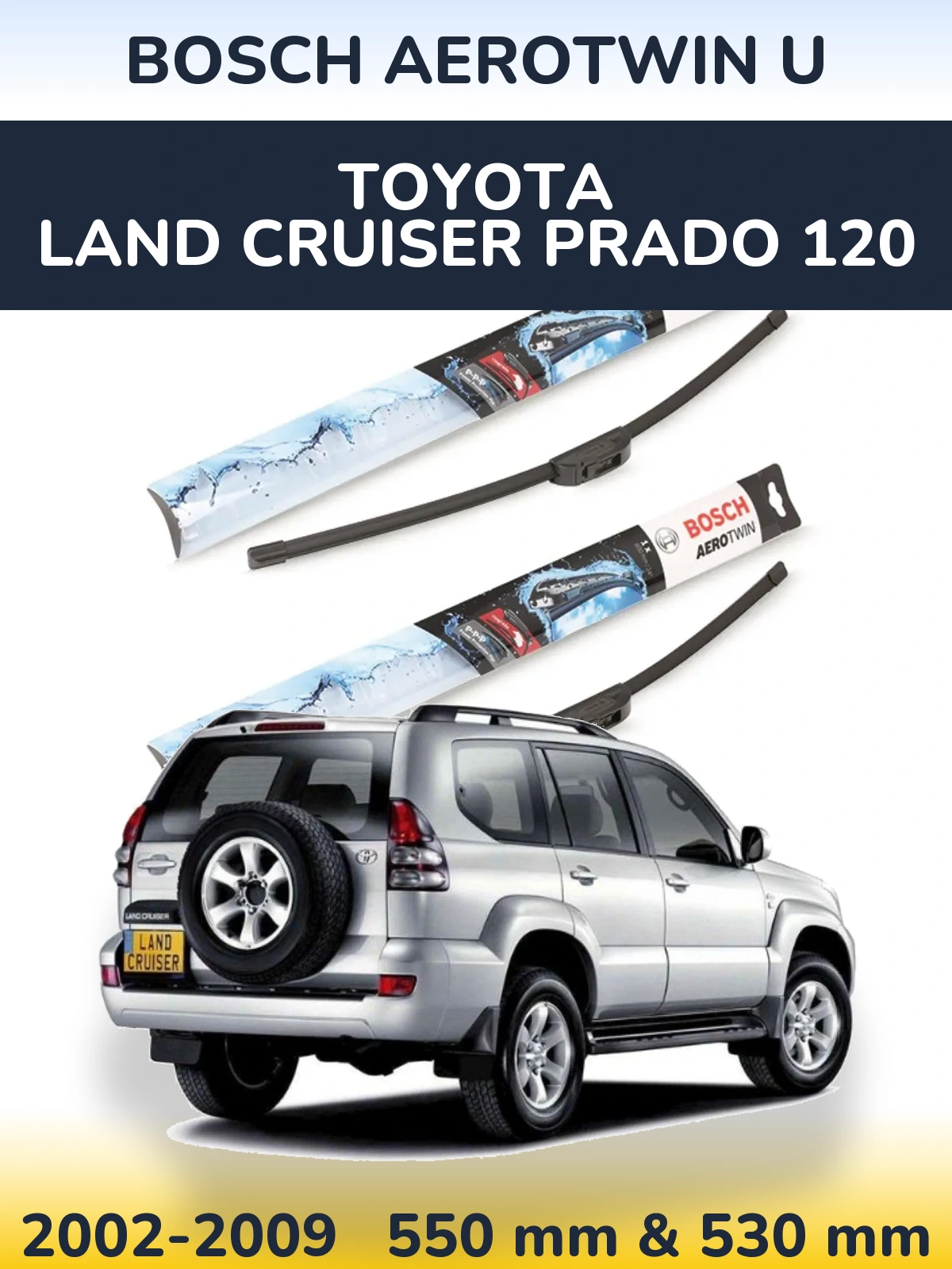 Front wiper blade set BOSCH AeroTwin U 550 & 530 мм for Toyota Land Cruiser Prado 120 2002-2009