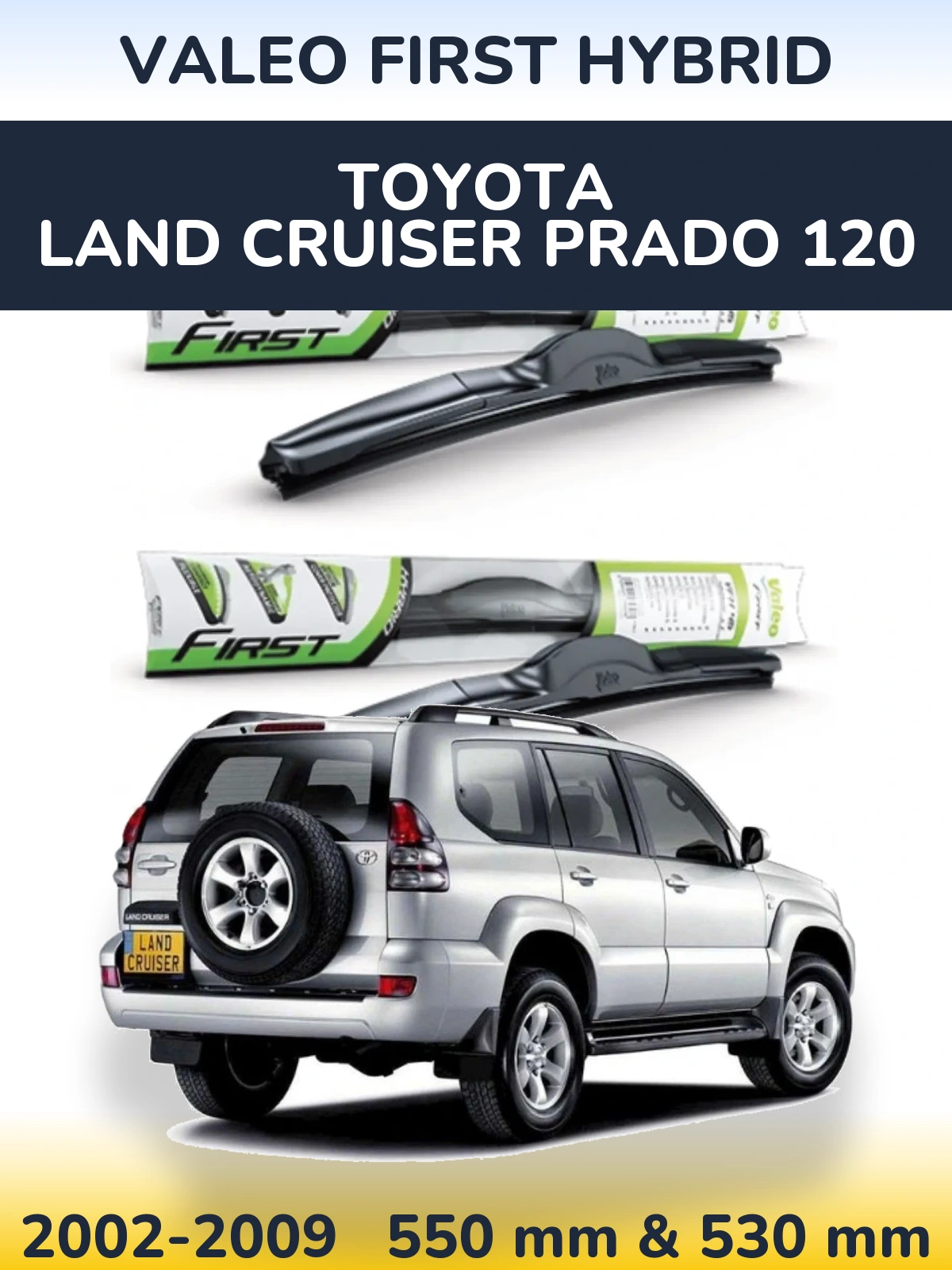 Front wiper blade set Valeo First Hybrid 550 & 530 мм for Toyota Land Cruiser Prado 120 2002-2009