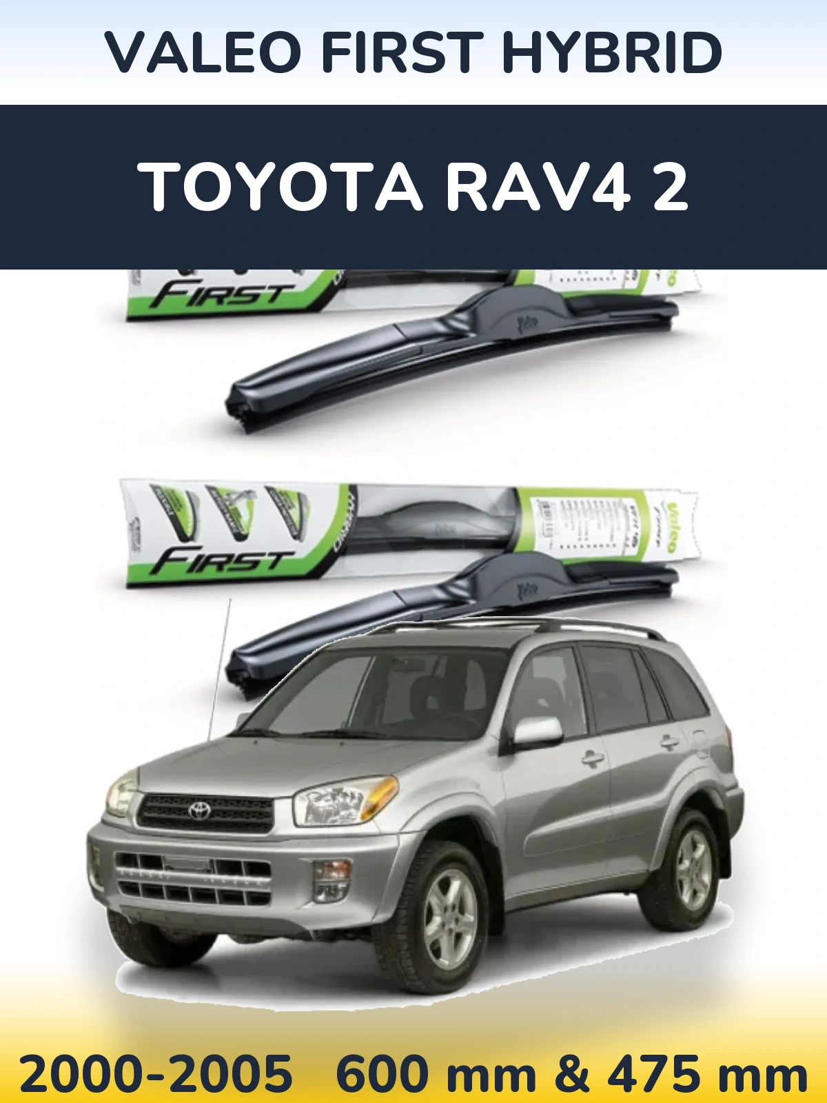 Komplet przednich wycieraczek Valeo First Hybrid 600 & 475 mm do Toyota RAV4 2 2000-2005