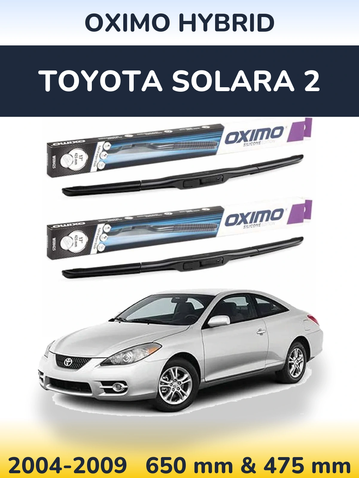 Front wiper blade set Oximo Hybrid 650 & 475 mm for Toyota Solara 2 2004-2009