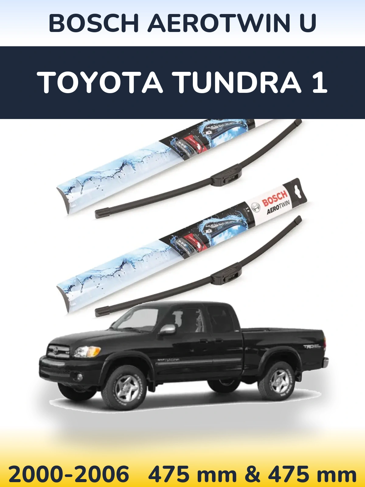 Front wiper blade set BOSCH AeroTwin U 475 & 475 mm for Toyota Tundra 1 2000-2006