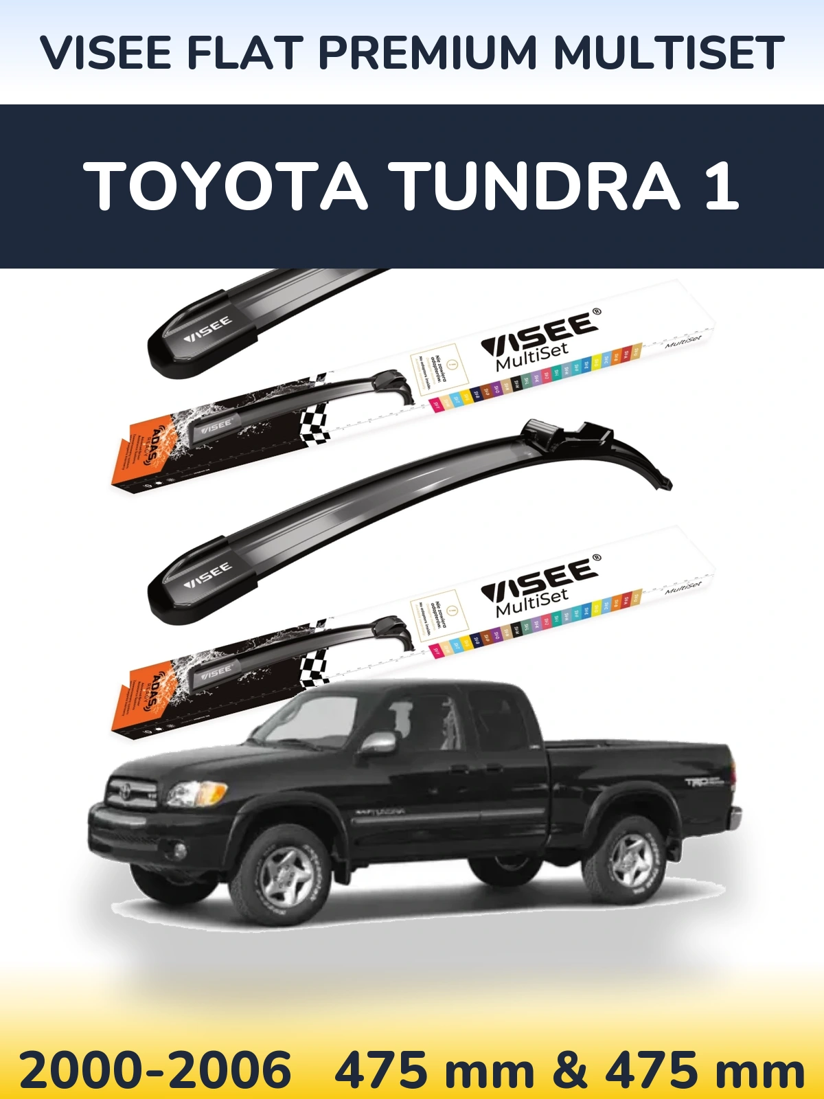 Front wiper blade set VISEE FLAT PREMIUM MultiSet 475 & 475 mm for Toyota Tundra 1 2000-2006