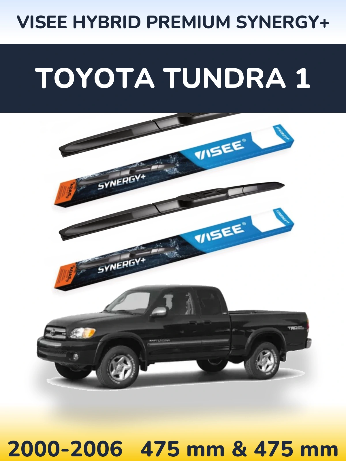 Komplet przednich wycieraczek VISEE HYBRID PREMIUM SYNERGY+ 475 & 475 mm do Toyota Tundra 1 2000-2006