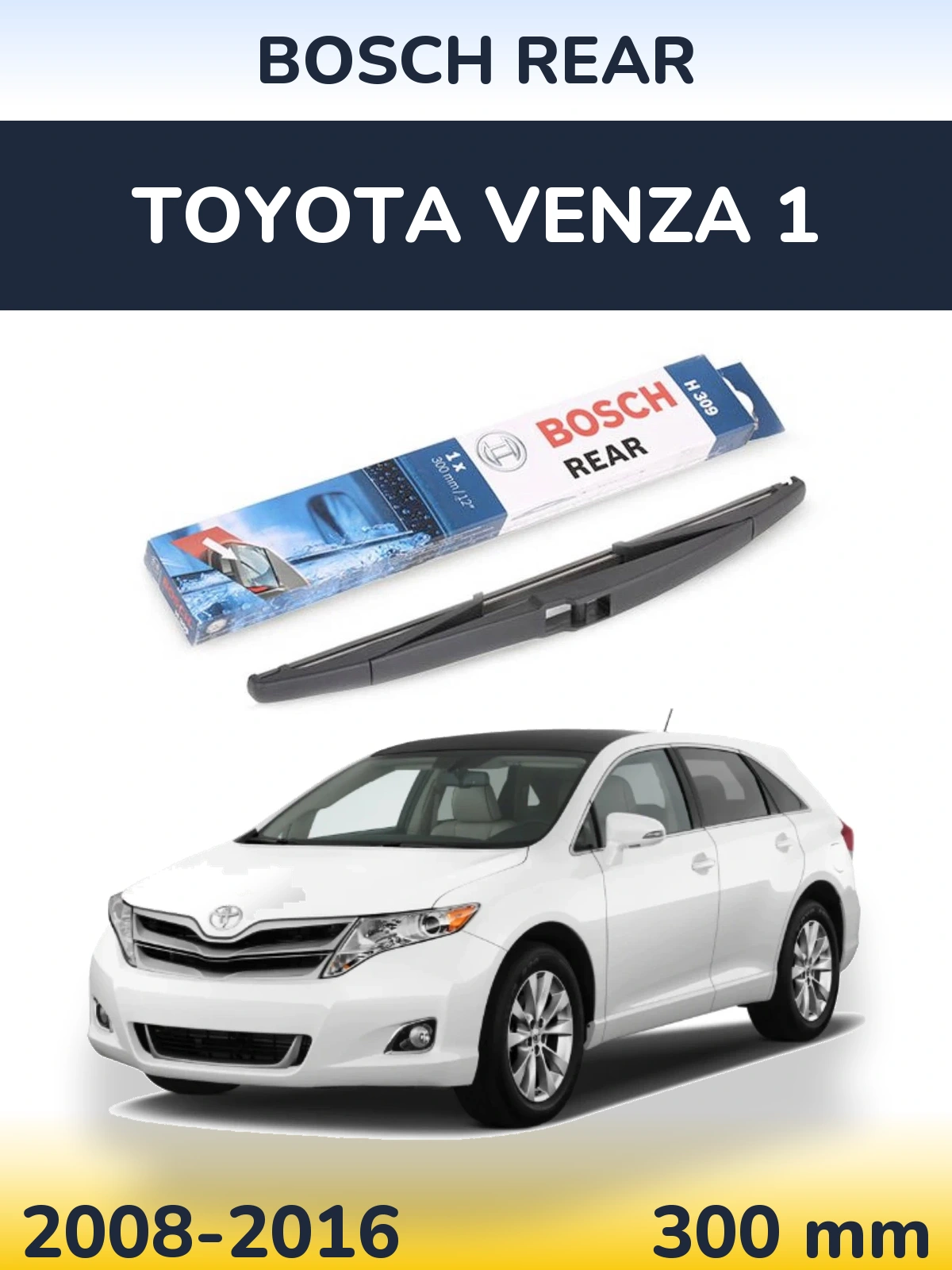 Rear wiper blade BOSCH Rear 300 мм for Toyota Venza 1 2008-2016