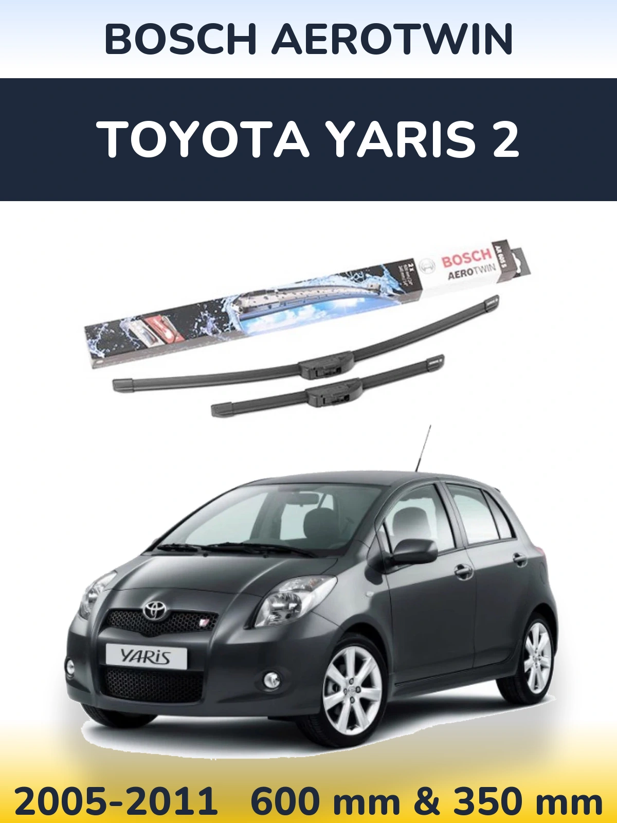 Komplet przednich wycieraczek BOSCH AeroTwin 600 & 350 mm do Toyota Yaris 2 2005-2011