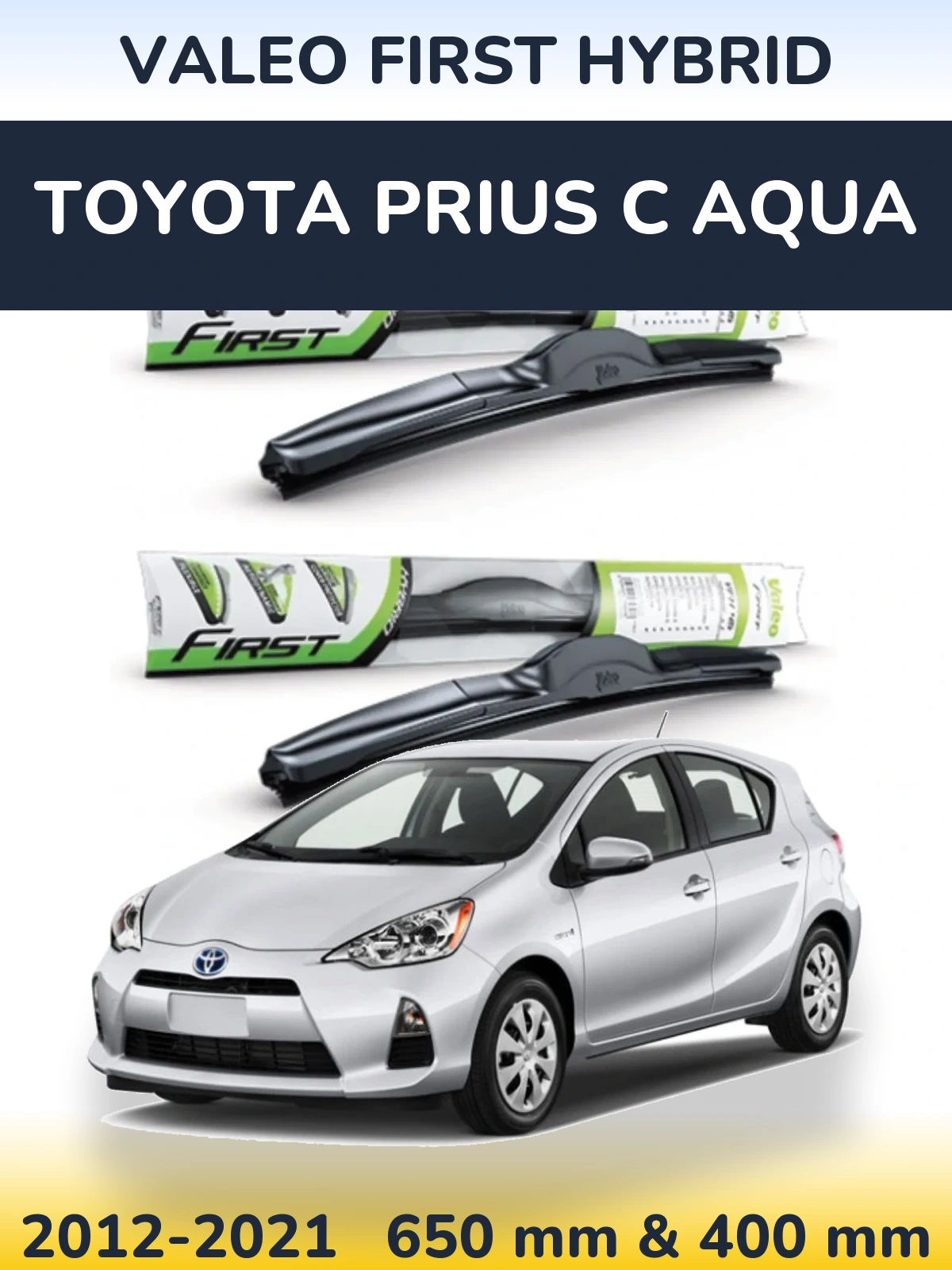 Komplet przednich wycieraczek Valeo First Hybrid 650 & 400 mm do Toyota Prius C Aqua 2012-2021