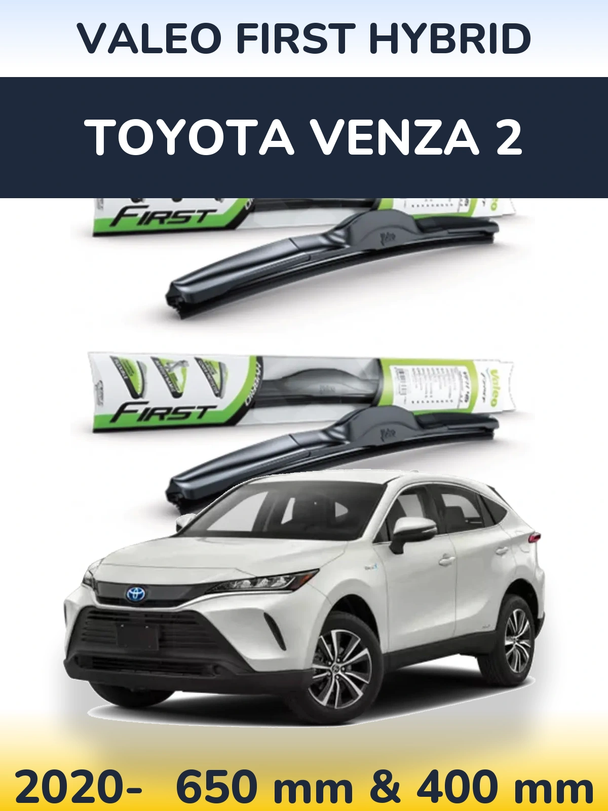 Front wiper blade set Valeo First Hybrid 650 & 400 мм for Toyota Venza 2 2020-2026