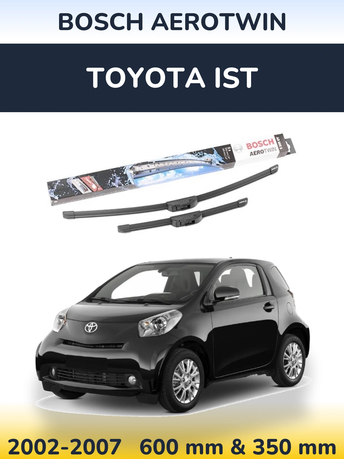 Front wiper blade set BOSCH AeroTwin 600 & 350 мм for Toyota Ist 2002-2007