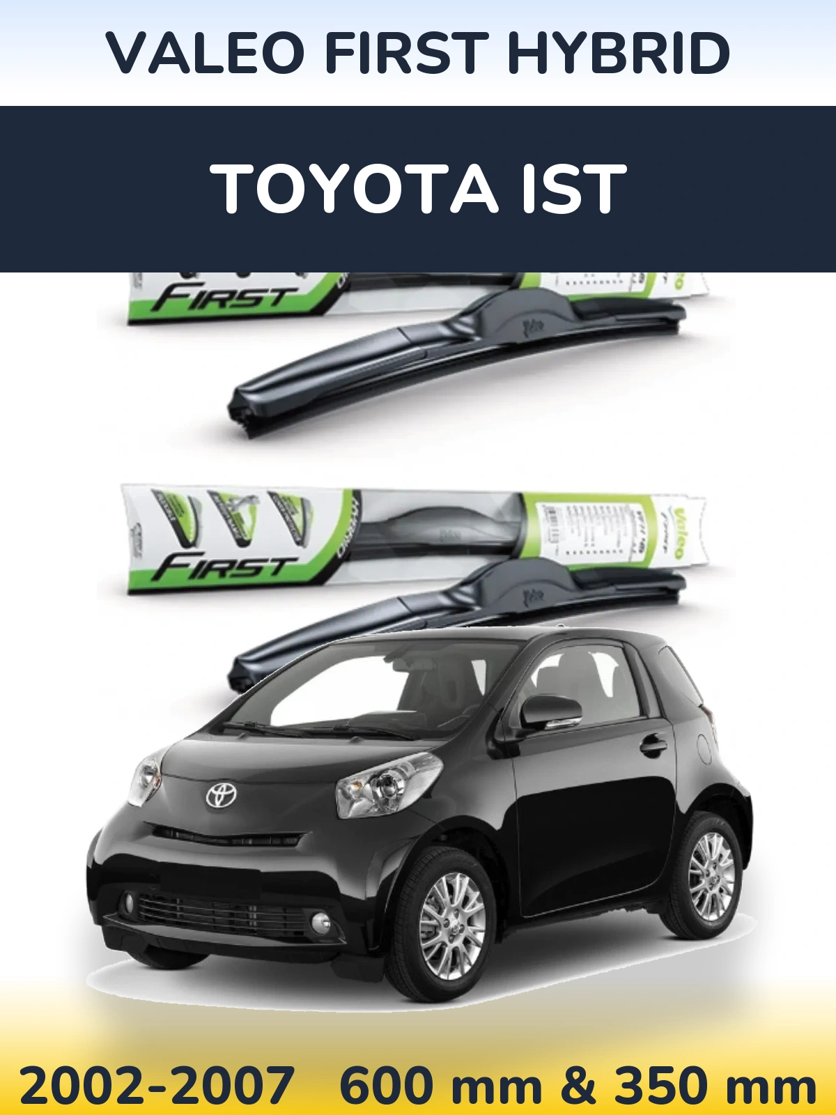Front wiper blade set Valeo First Hybrid 600 & 350 мм for Toyota Ist 2002-2007