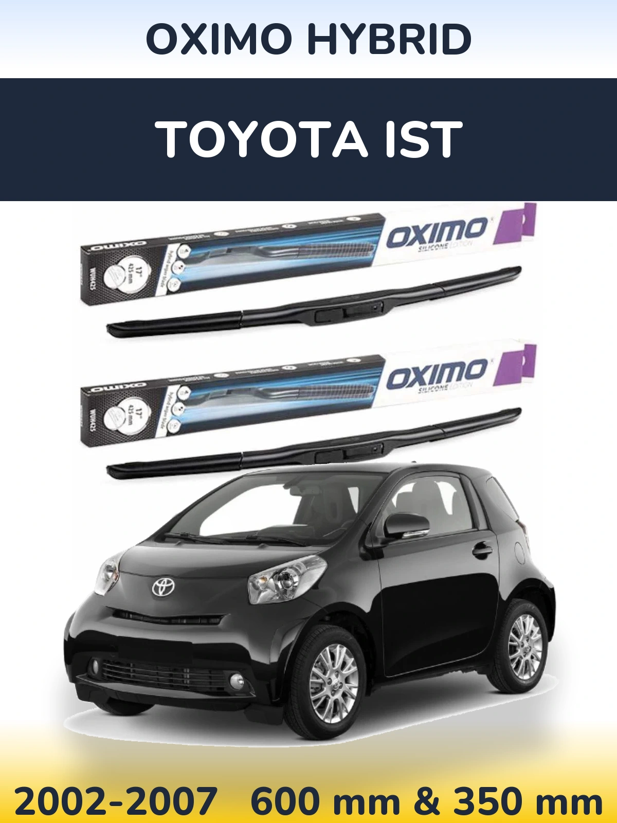Front wiper blade set Oximo Hybrid 600 & 350 мм for Toyota Ist 2002-2007