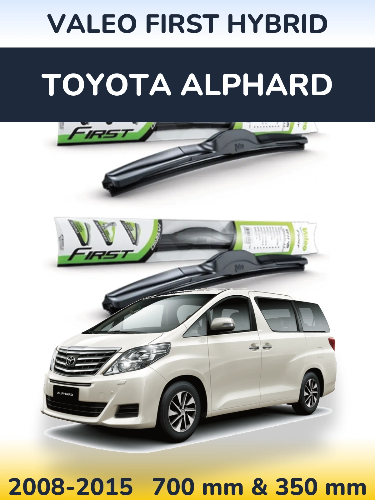 Комплект передніх щіток Valeo First Hybrid 700 & 350 мм для Toyota Alphard 2008-2015