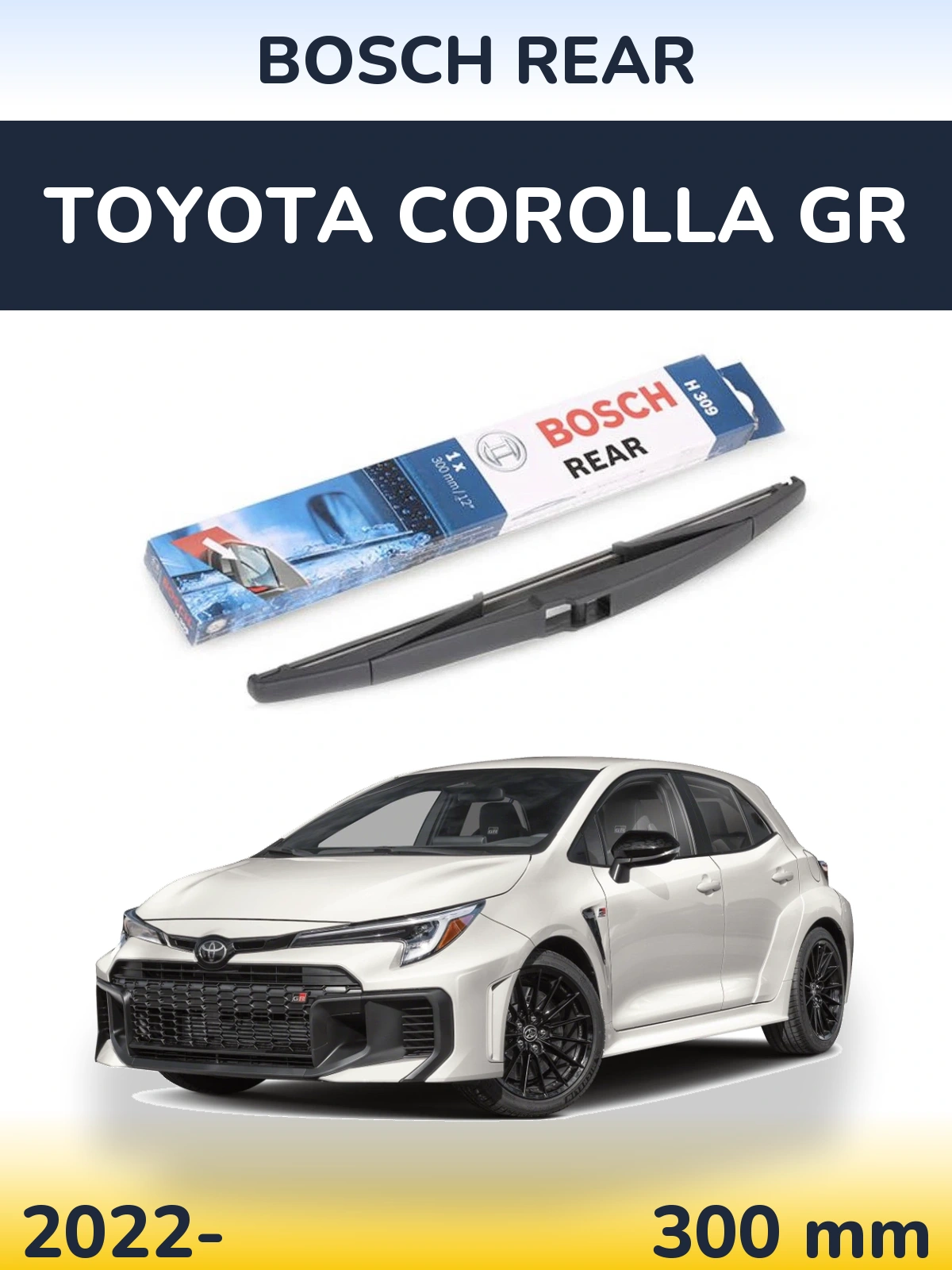 Задня щітка BOSCH Rear 300 мм для Toyota Corolla GR 2022-2026