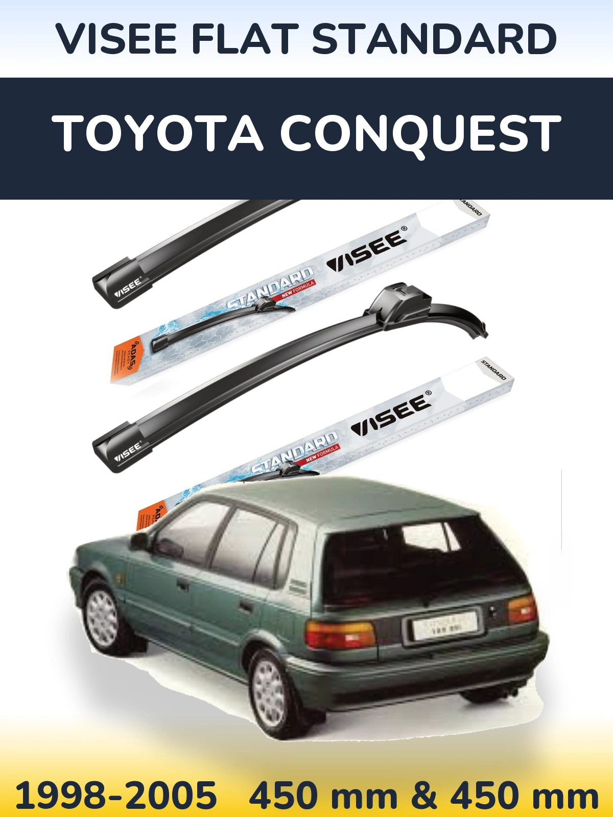 Front wiper blade set VISEE FLAT STANDARD 450 & 450 mm for Toyota Conquest 1998-2005