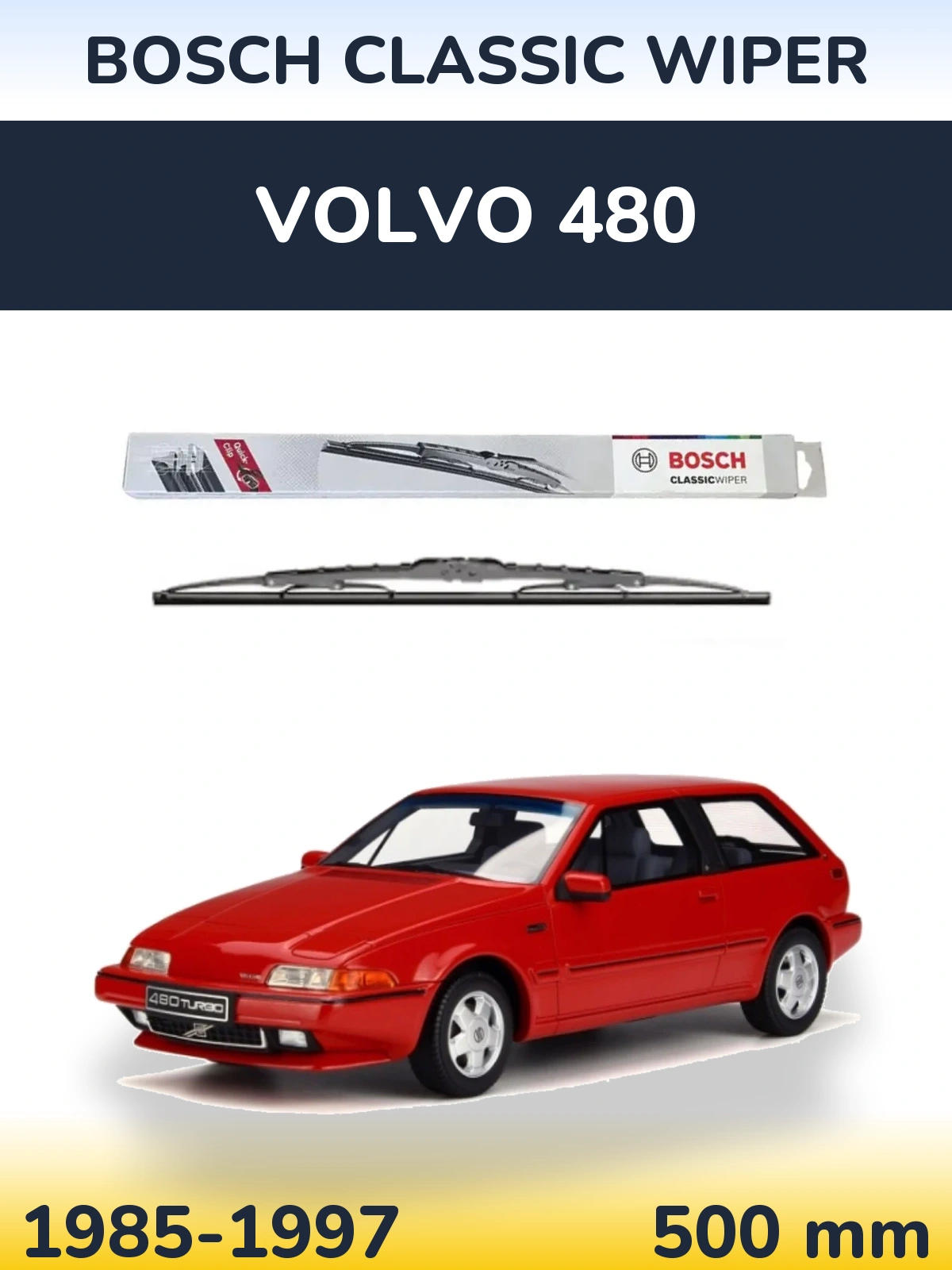 Rear wiper blade BOSCH Classic Wiper 500 mm for Volvo 480 1985-1997