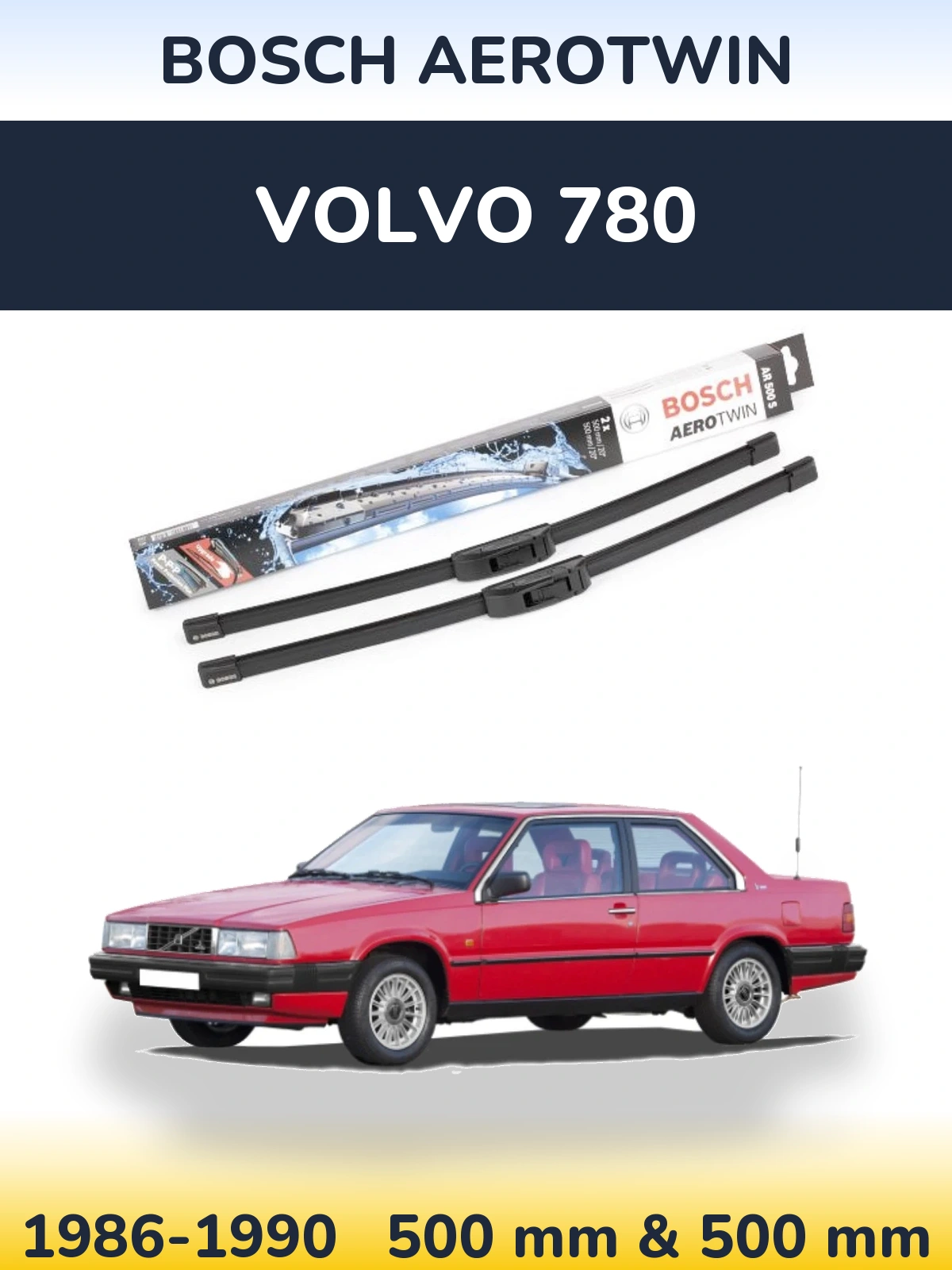 Комплект передних дворников BOSCH AeroTwin 500 & 500 мм для Volvo 780 1986-1990